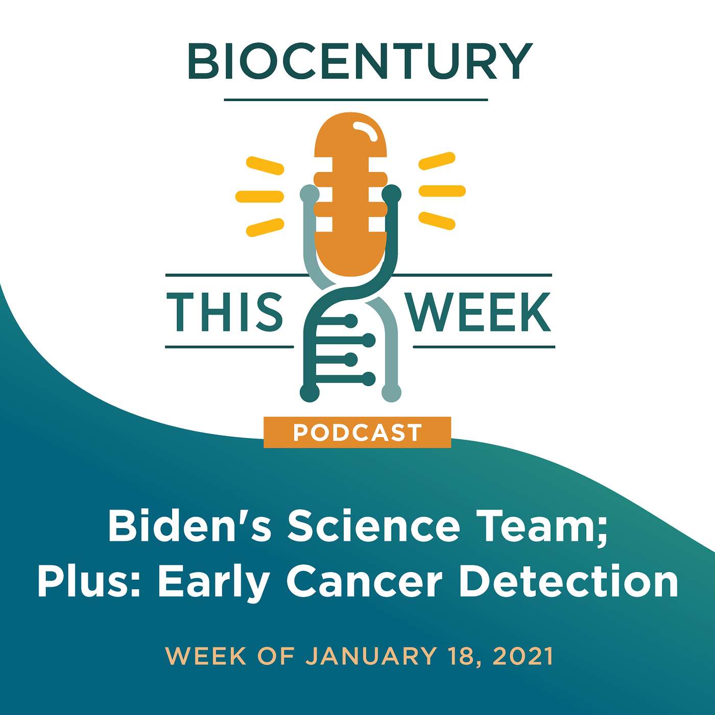 Ep. 41 - Biden's Science Team; Plus: Early Cancer Detection