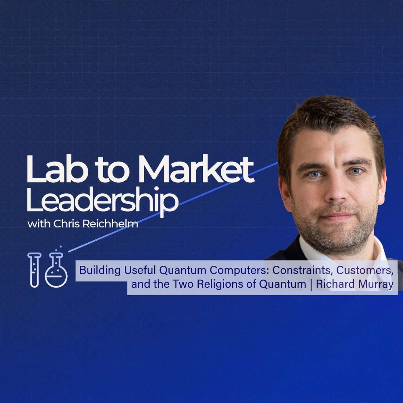 Building Useful Quantum Computers: Constraints, Customers, and the Two Religions of Quantum | Richard Murray