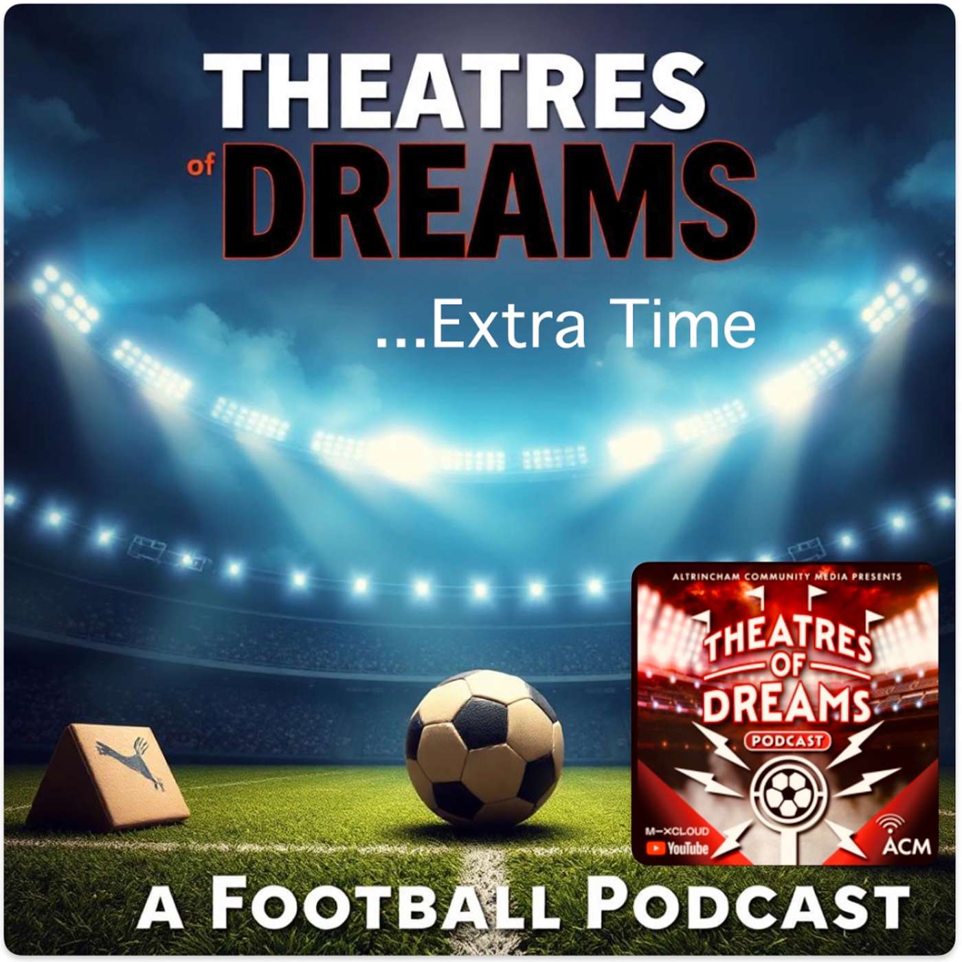 Theatres of Dreams "Extra Time" - S25/26 EP 18 "Trouble Up North" -    31 Oct 2025