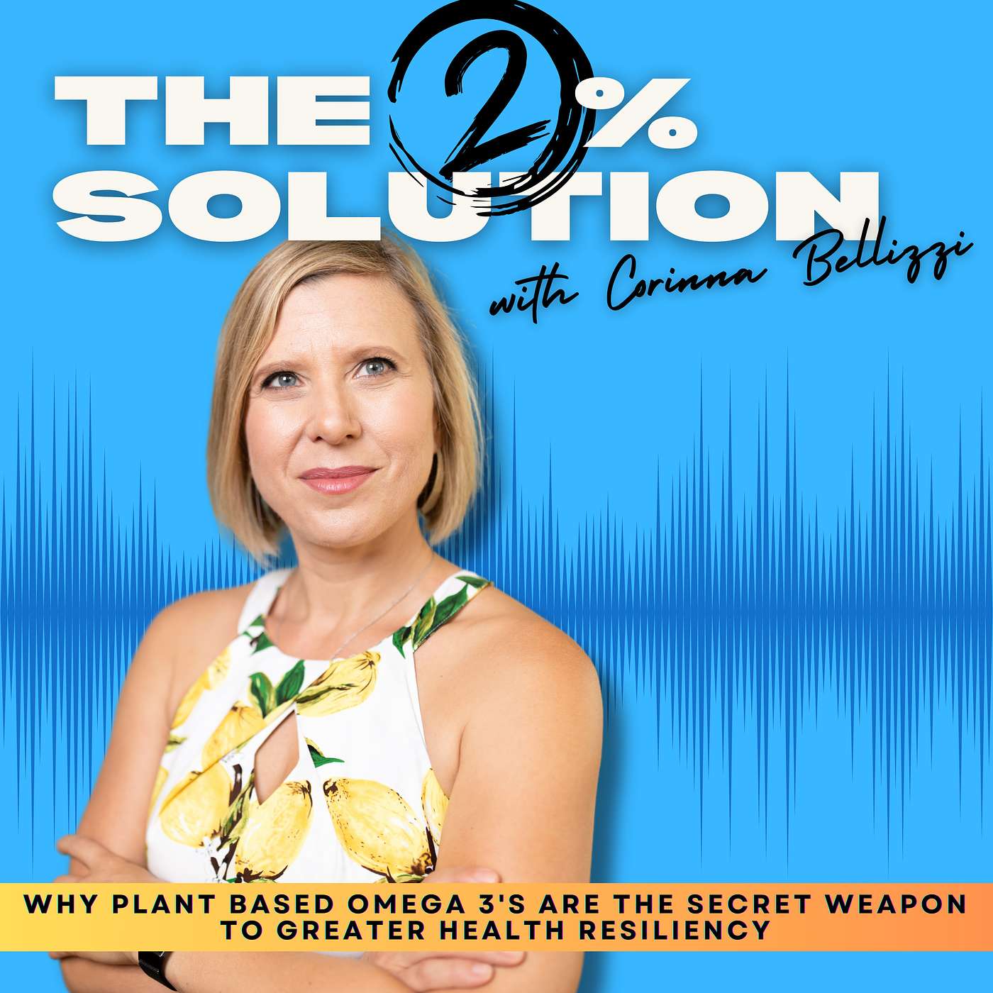 Harnessing Omega-3 Power: Strategies for Health and Sustainability with Corinna Bellizzi of Orlo Nutrition