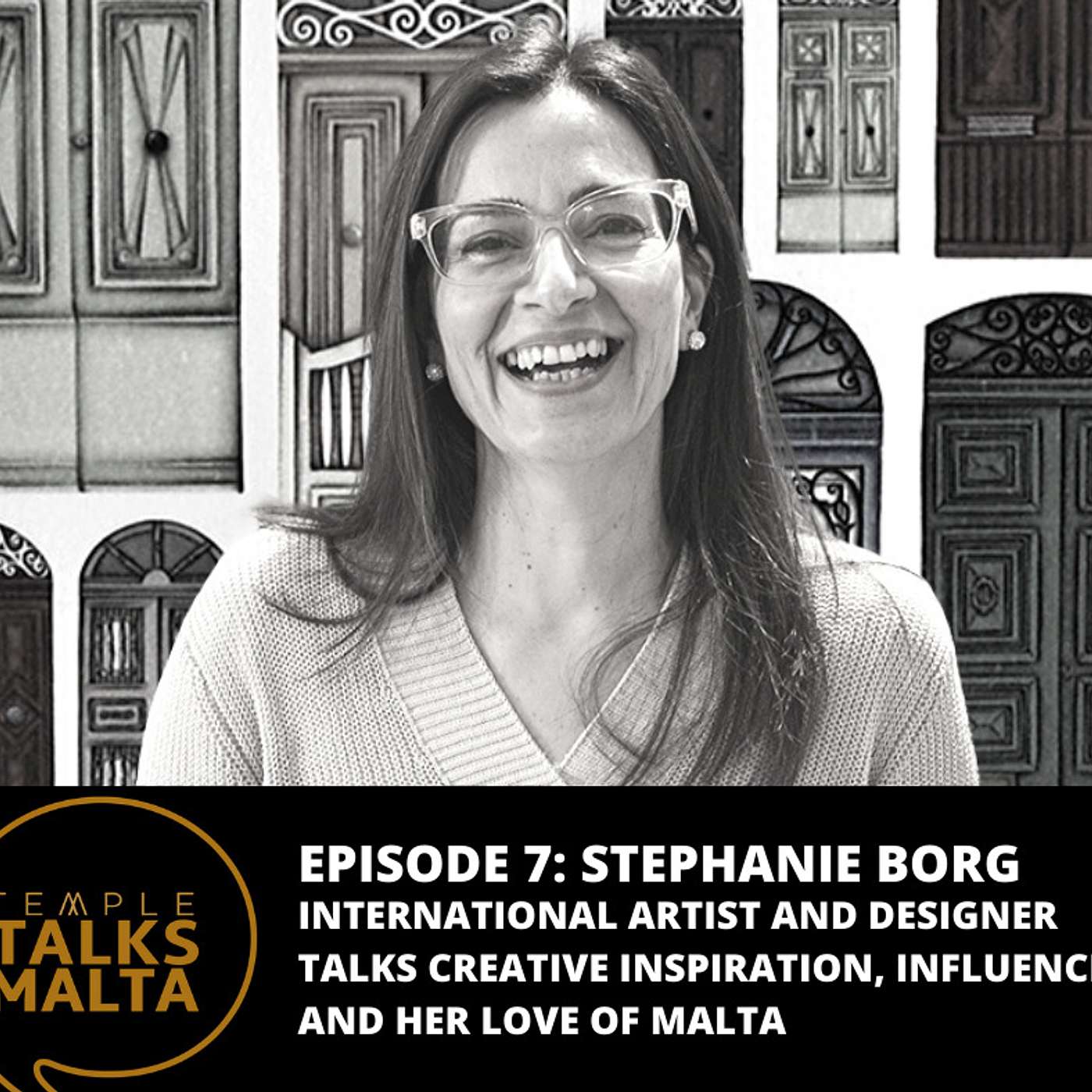 Episode 7: TEMPLE TALKS with international artist and designer - Stephanie Borg about her passion in preserving the Maltese Island's heritage and culture through her art and designs