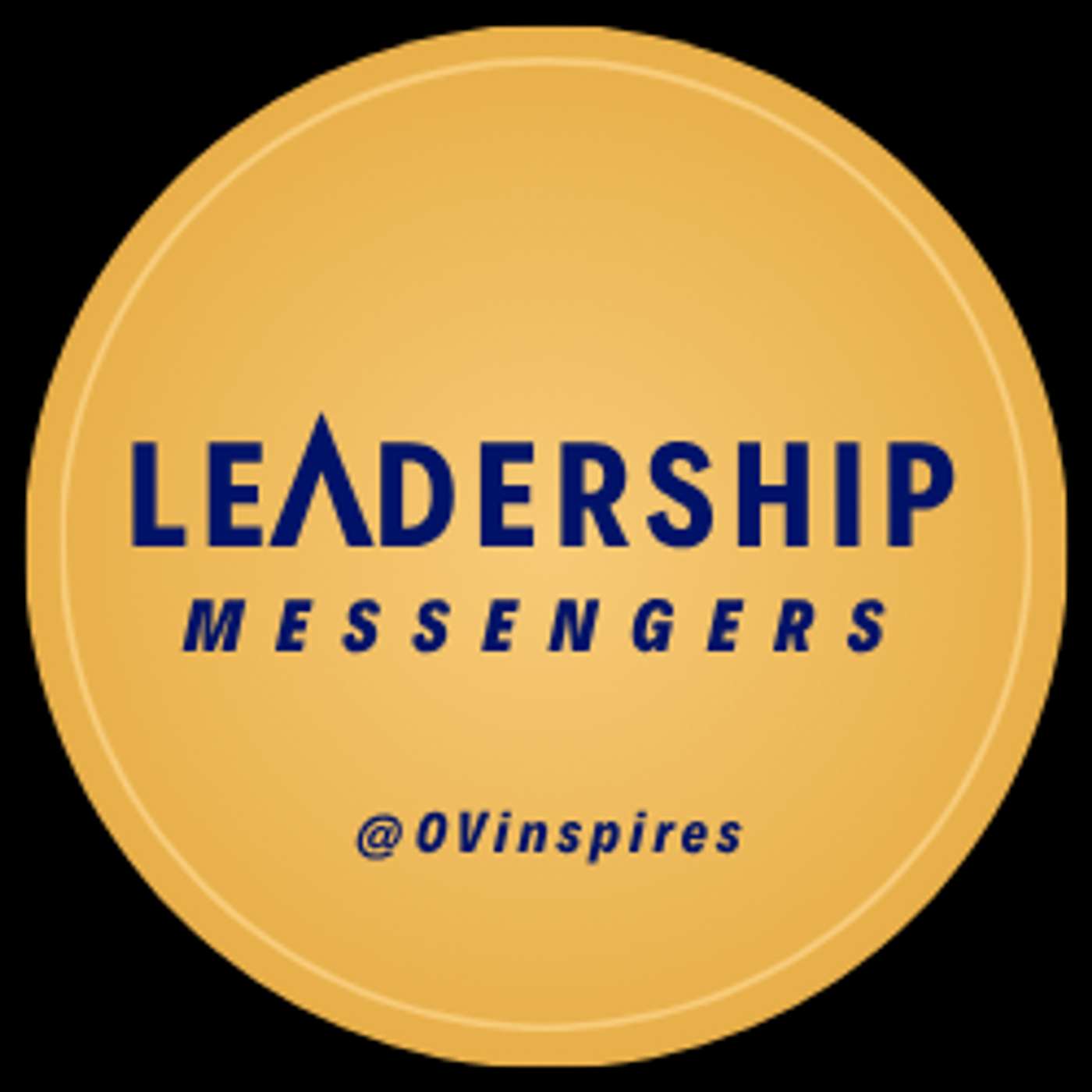 LEADERSHIP MESSENGERS® with Ovi Vasquez