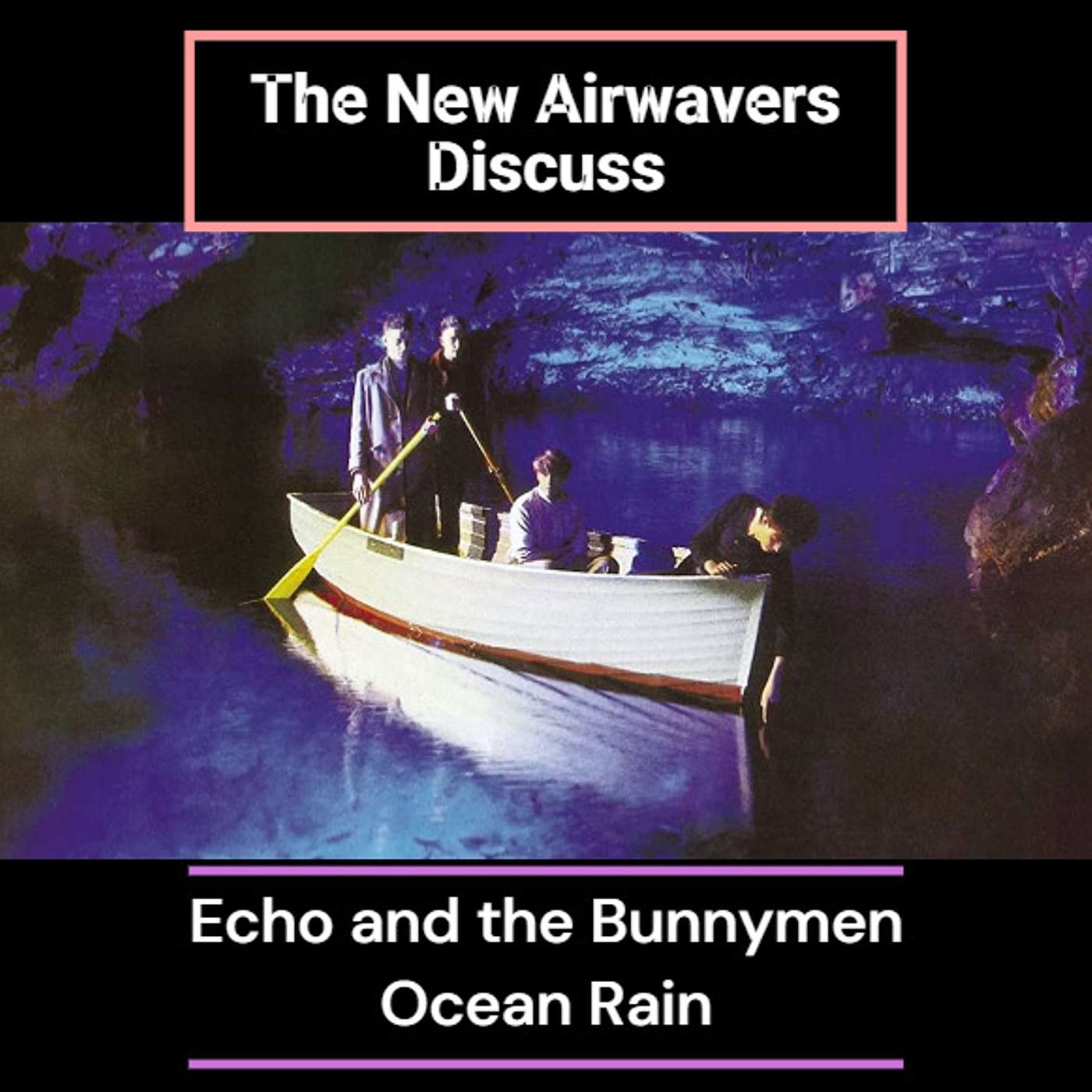 The New Airwavers - Album Review - Echo and The Bunnymen "Ocean Rain" episode artwork