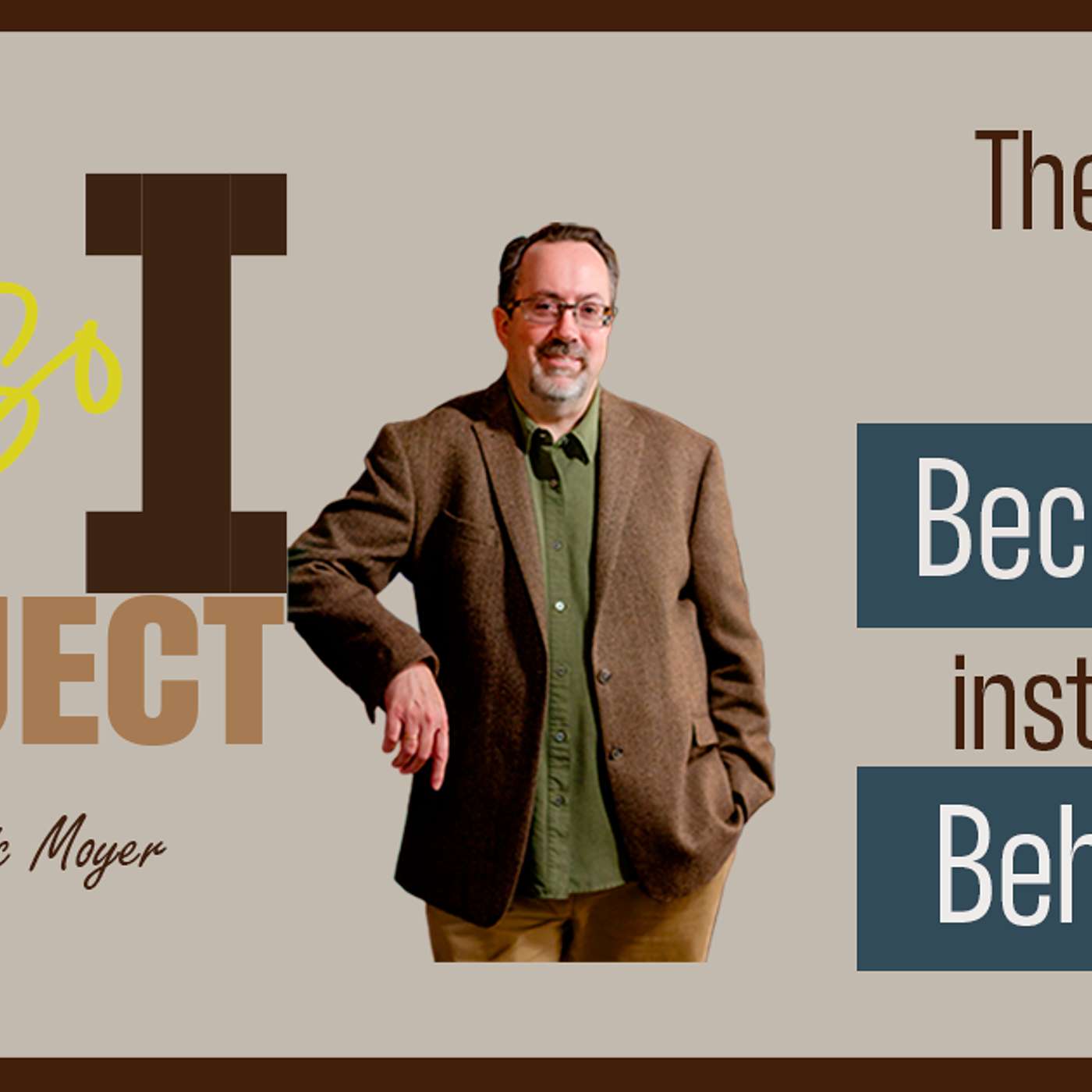 HE so I Project: Ep. 24 - The Path to Becoming Instead of Behaving episode artwork