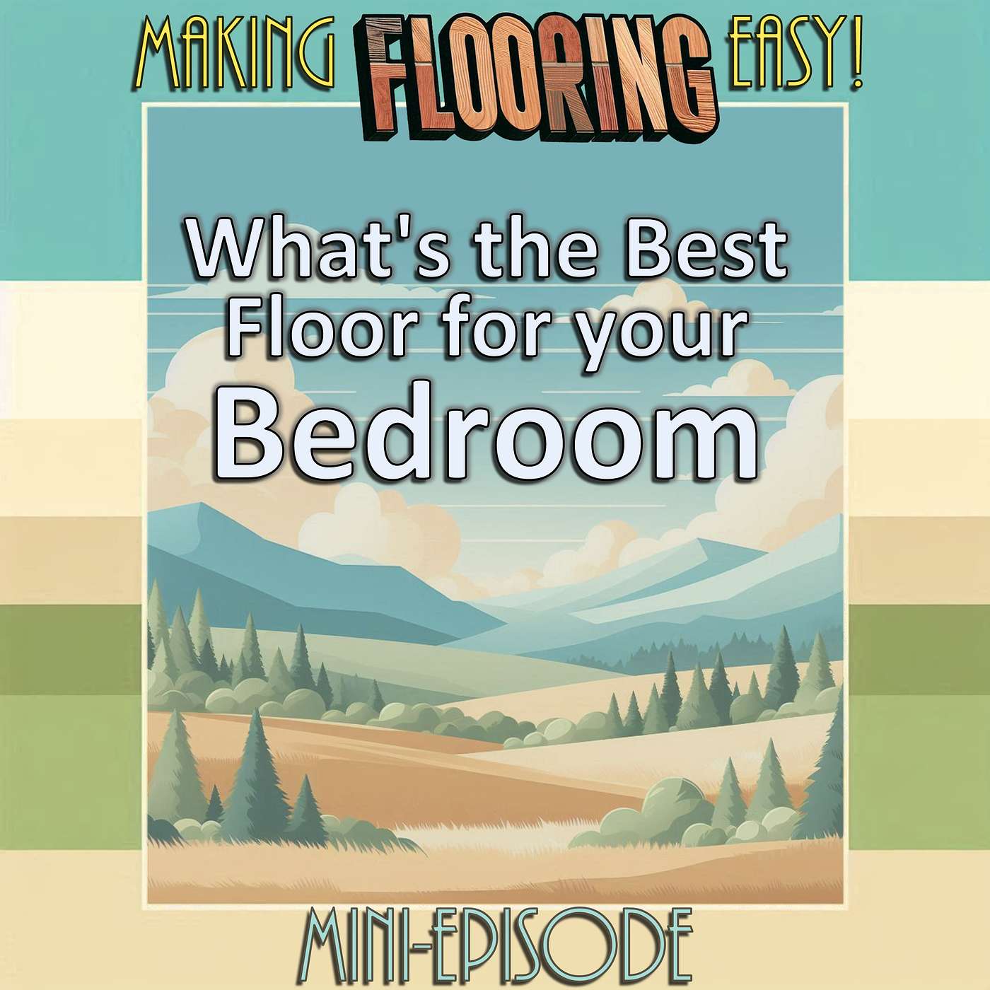 Making Flooring Easy - FLOOR SHOPPING - 03i - 3 Reasons X would be the Best Floor for your Bedroom