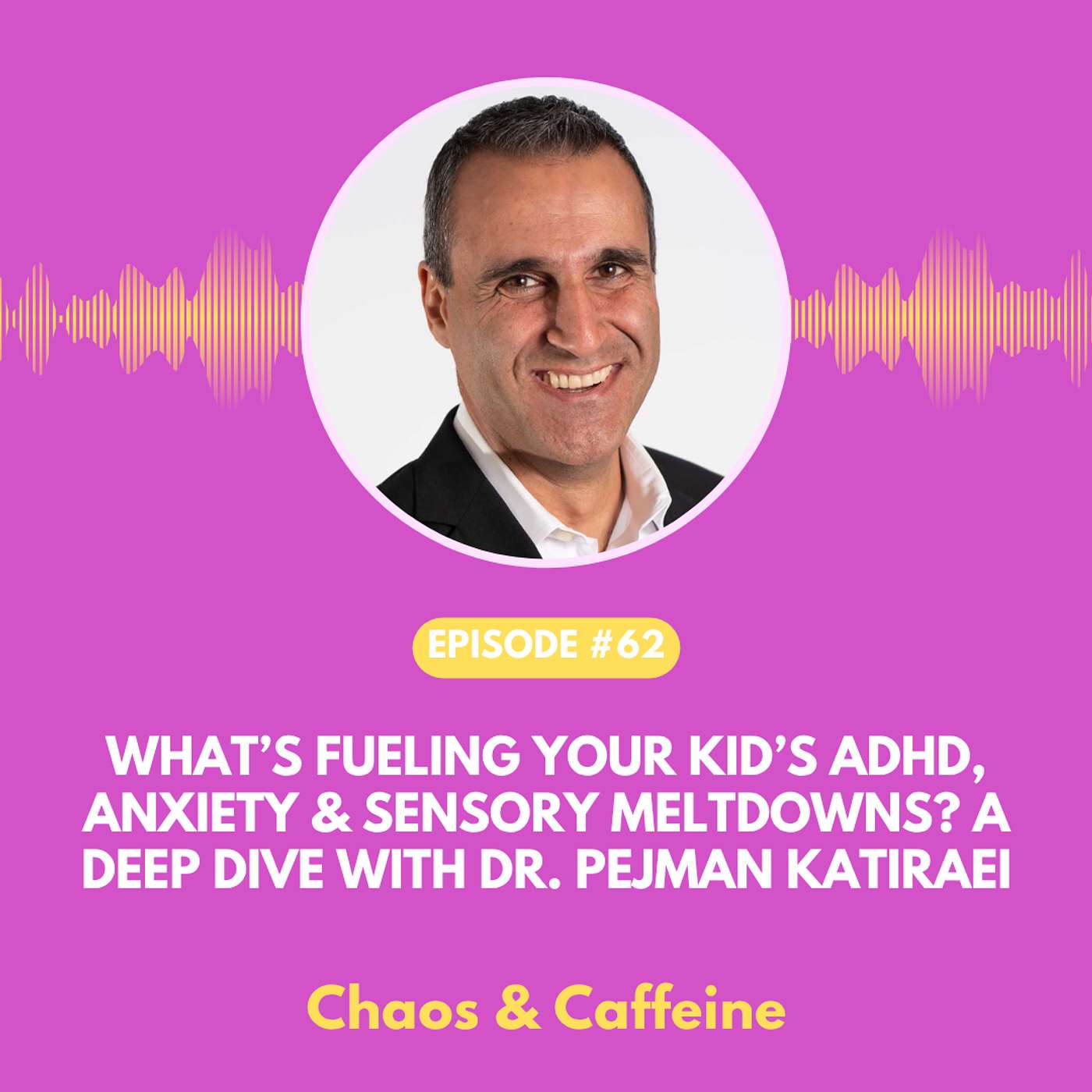 What’s Fueling Your Kid’s ADHD, Anxiety & Sensory Meltdowns? A Deep Dive with Dr. Pejman Katiraei