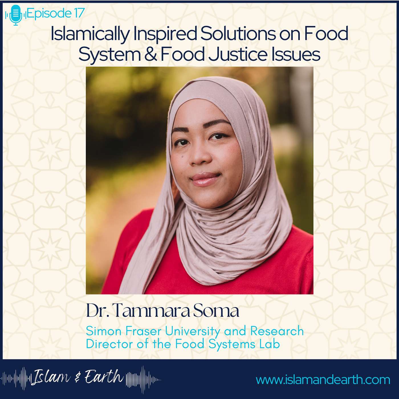 Ep.17: Islamically Inspired Solutions on Food System  &  Food Justice Issues, Dr. Tammara Soma, Research Director of the Food Systems Lab