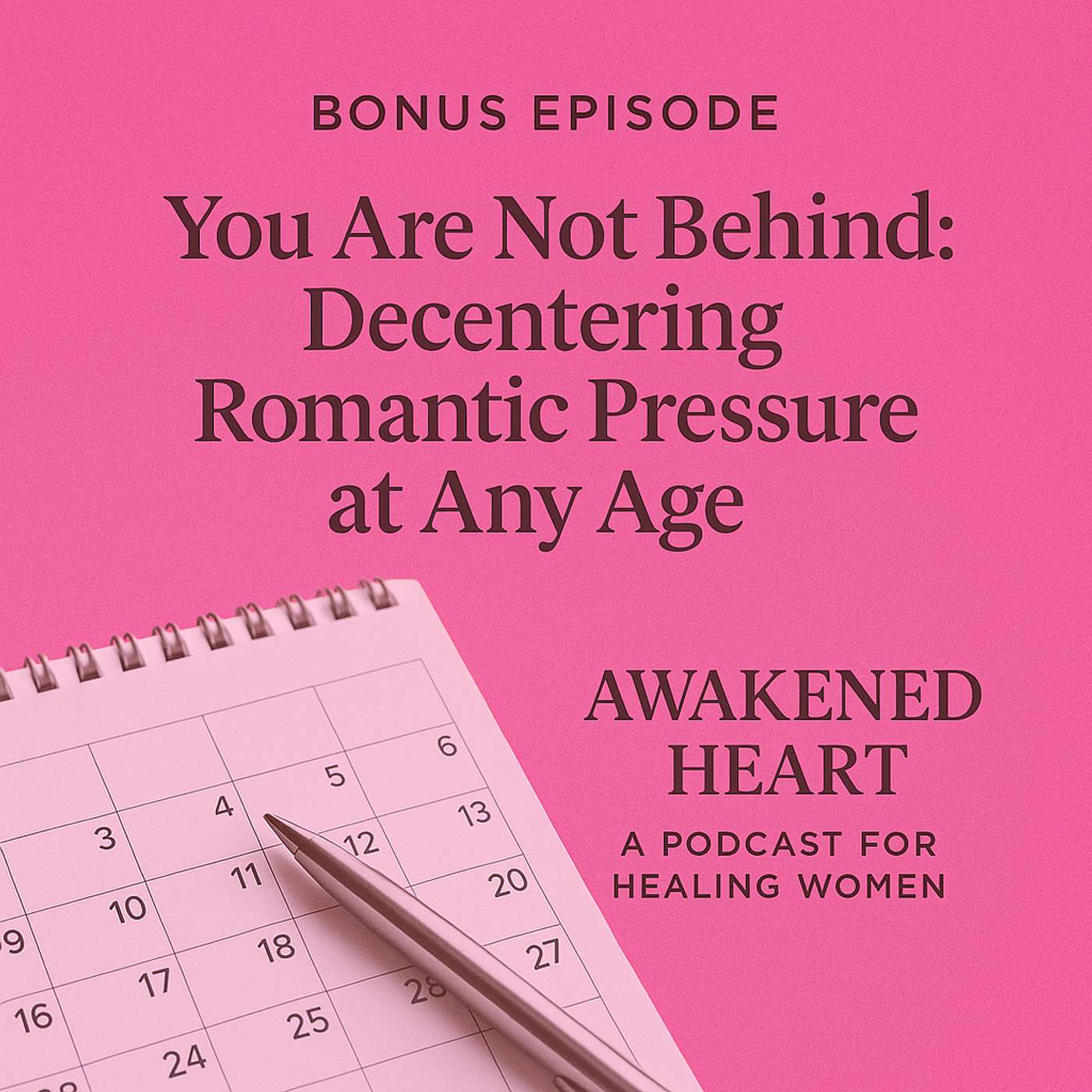 BONUS EPI: You Are Not Behind: Decentering Romantic Pressure at Any Age episode artwork