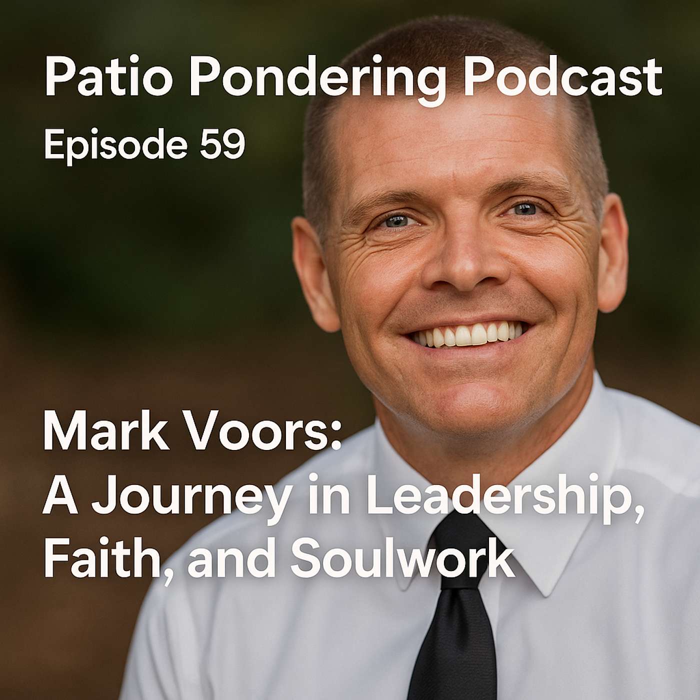Episode 59 — Mark Voors: A Journey in Leadership, Faith, and Soulwork episode artwork