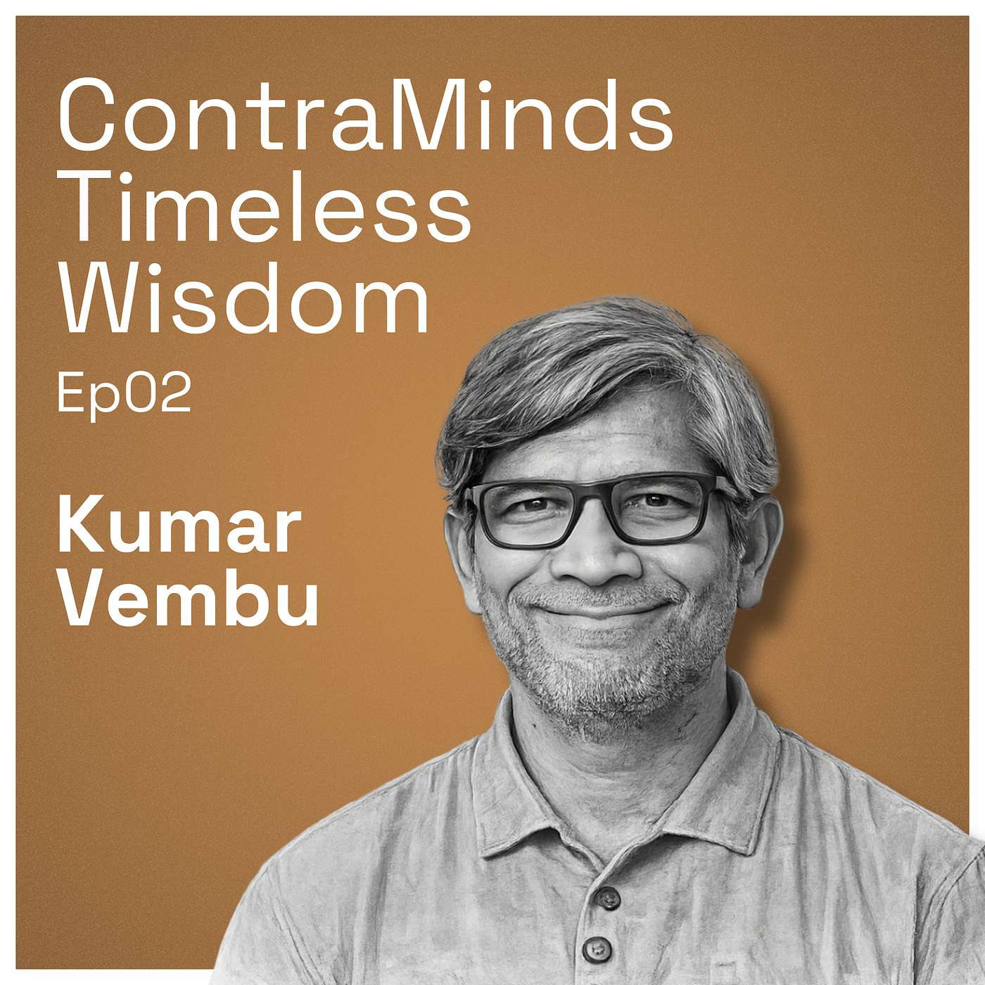 ContraMinds Timeless Wisdom - Kumar Vembu - Culture is Engineered, not Announced (Ep02)