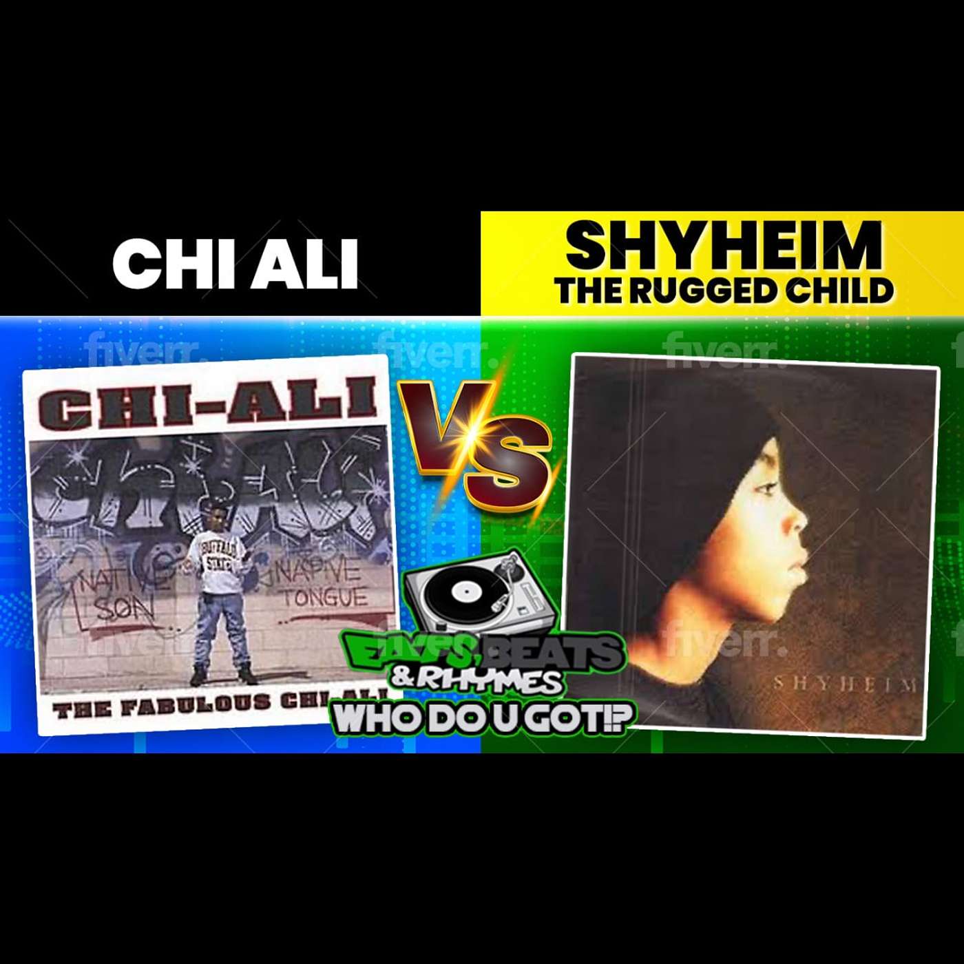CHI-ALI VS SHYHEIM / THE FABULOUS CHI-ALI Vs AKA THE RUGGED CHILD / HIP-HOP SHORTIES /WHO DO U GOT!?