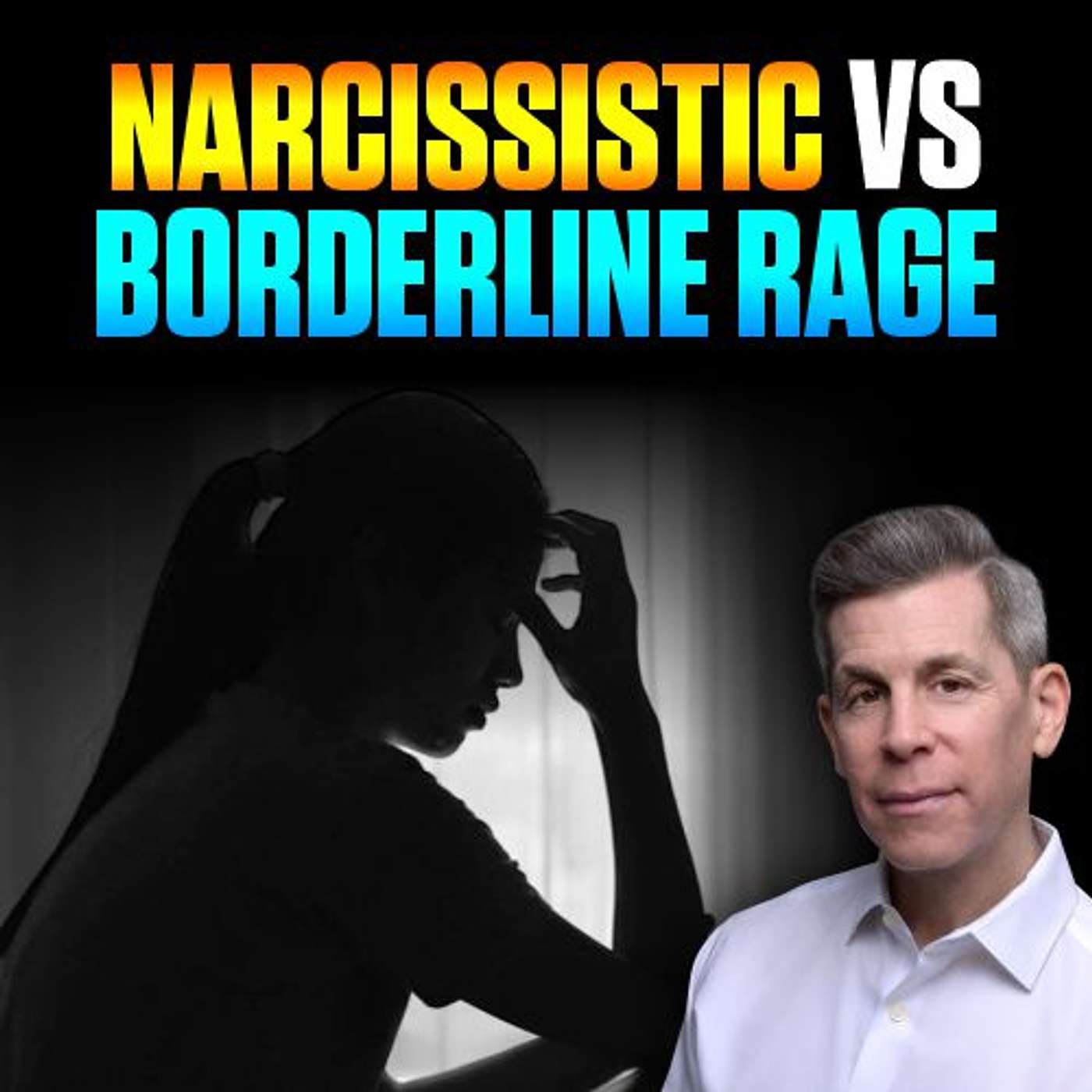 Narcissistic vs. Borderline Rage: What’s the Real Difference? | Epi 127