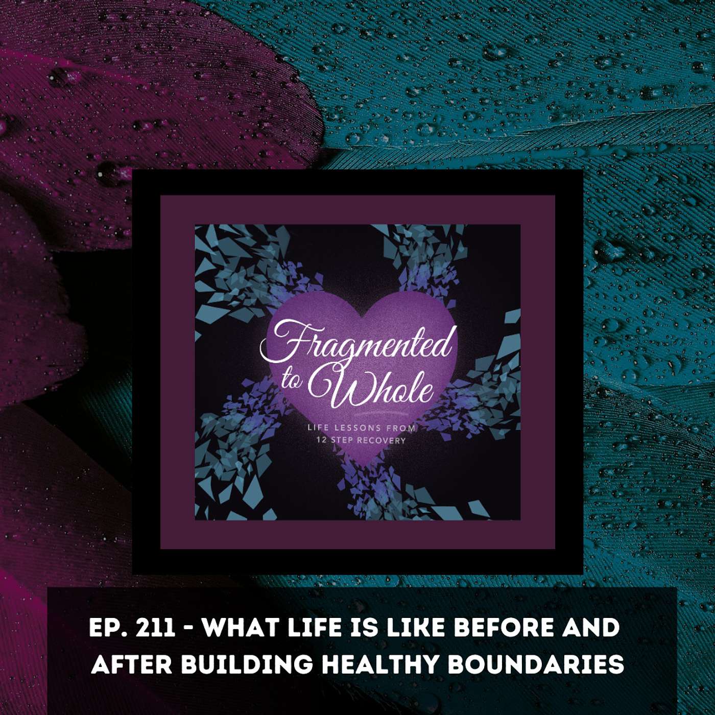 What Life is Like Before and After Building Healthy Boundaries | Episode 211