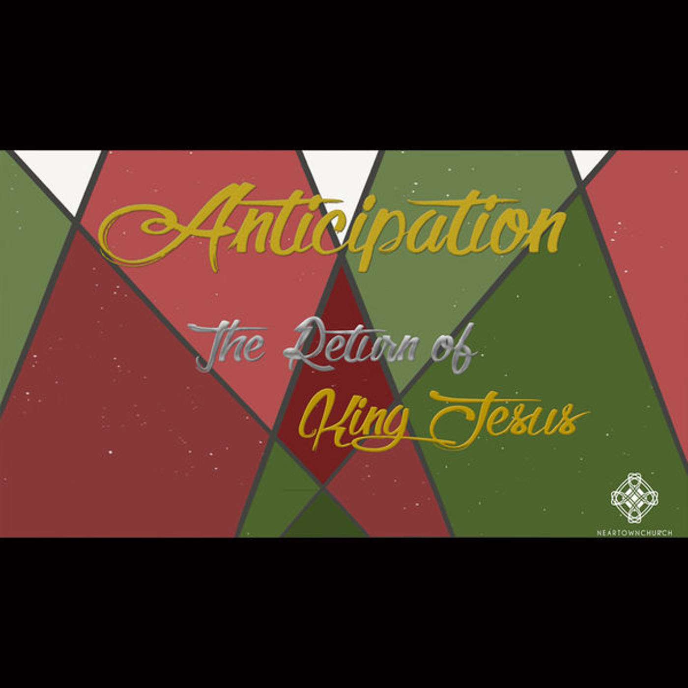 Anticipation: The Return of King Jesus - Week 4 episode artwork