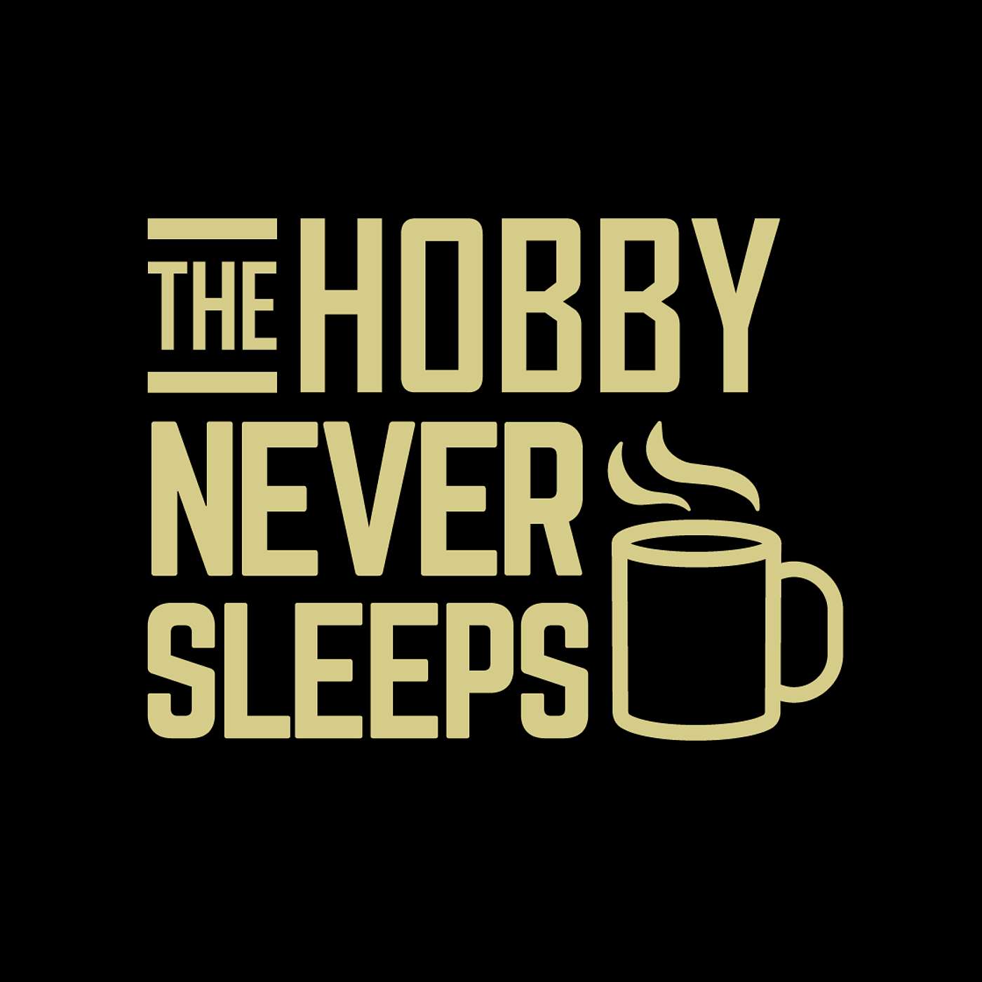 The Hobby Never Sleeps