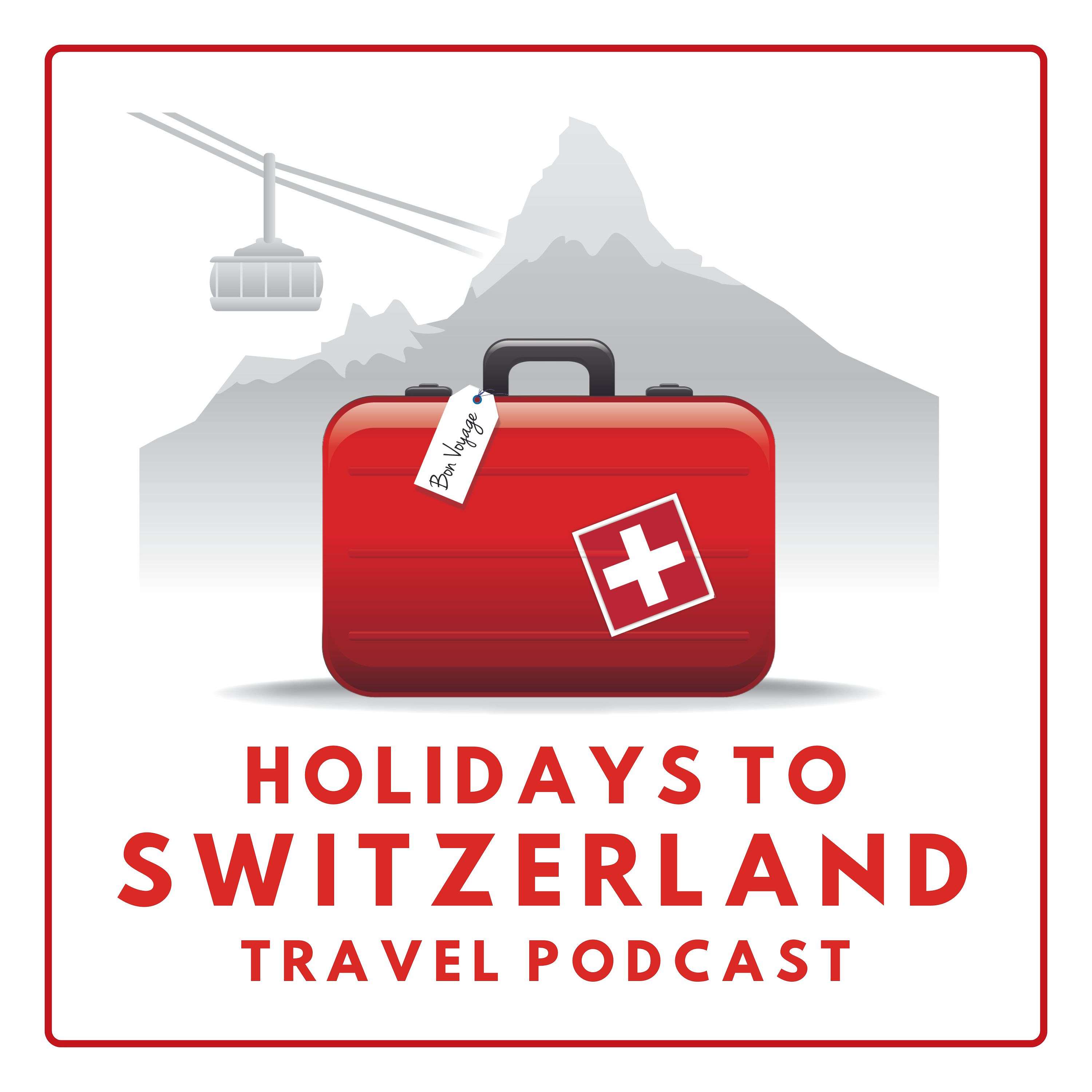 Holidays to Switzerland Travel Podcast - Plan Your Swiss Vacation Artwork