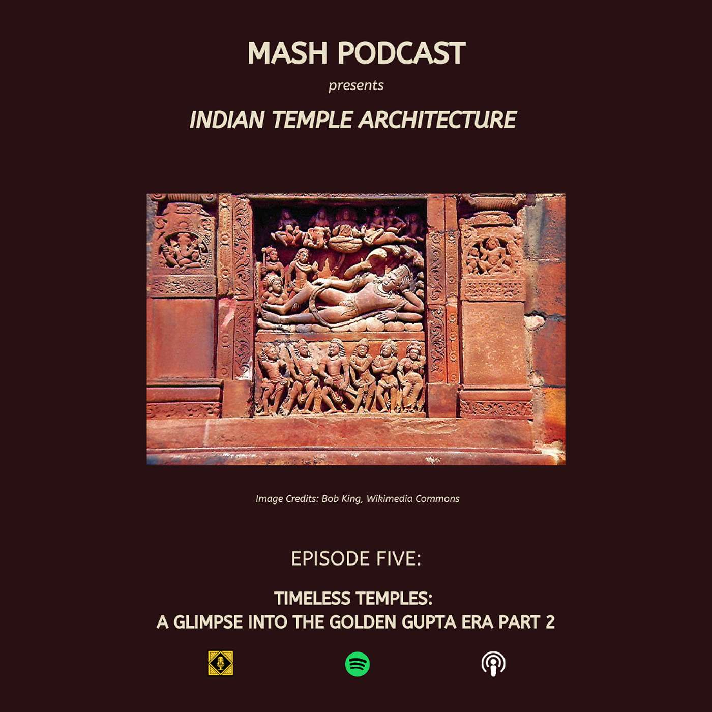 MASH PODCAST: TIMLESS TEMPLES EPISODE 5: A GLIMPSE INTO THE GOLDEN GUPTA ERA PART  II