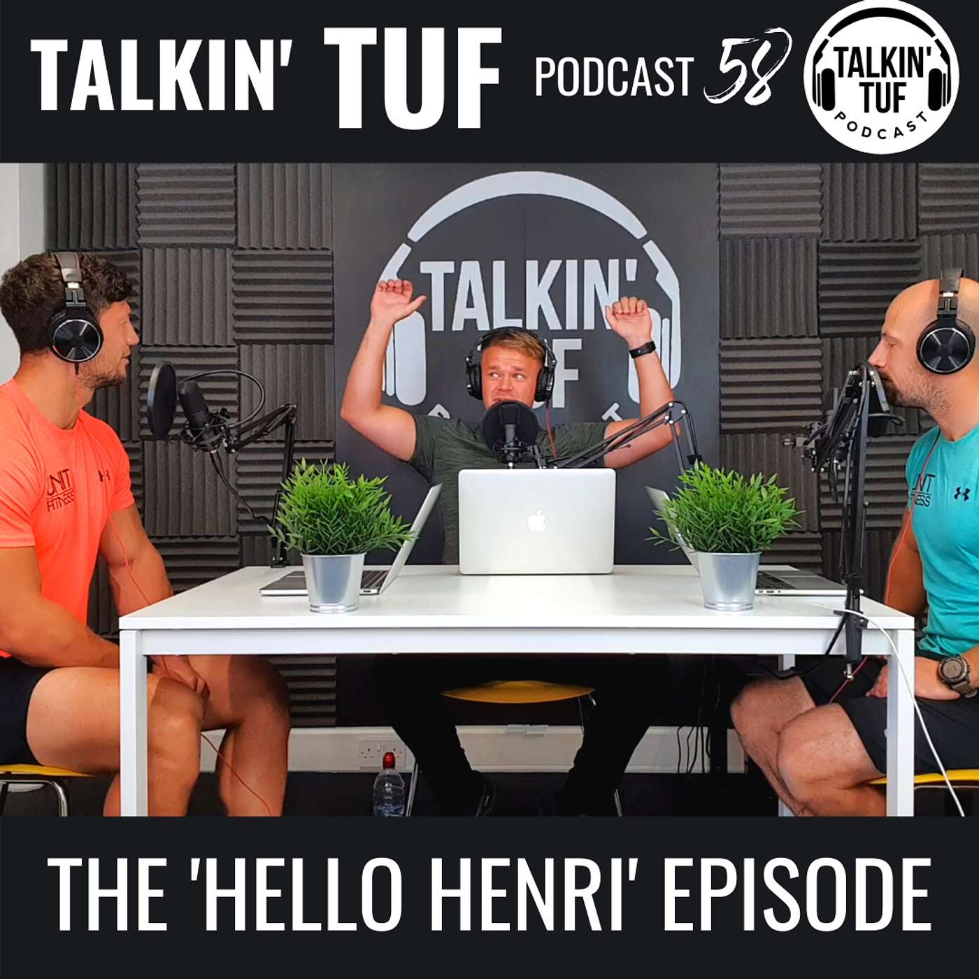 The Hello Henri Episode | Talkin TUF Podcast Episode 58 | Fitness, Nutrition & Mindset