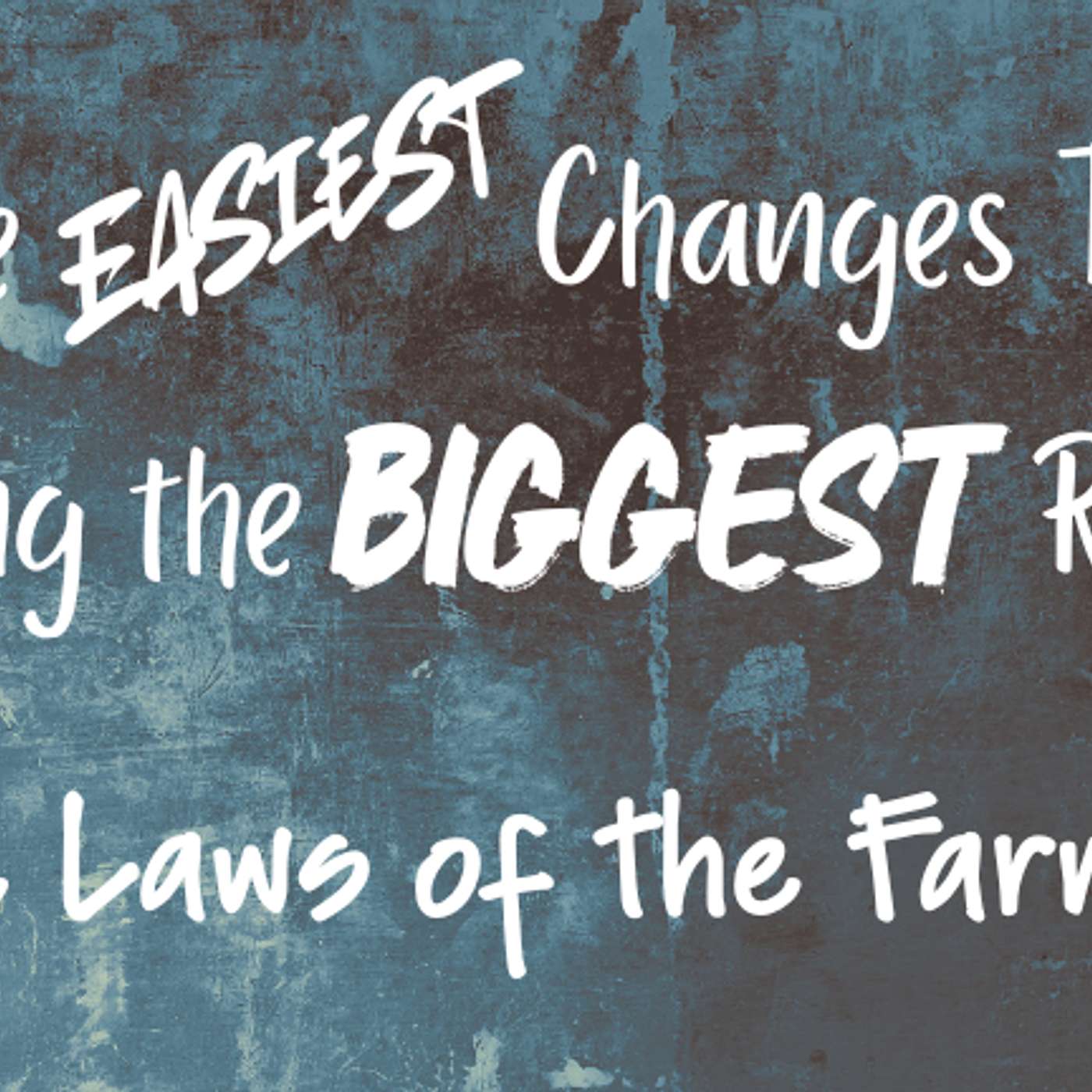 The Easiest Changes That Bring the Biggest Results: The Laws of the Farmer, Part 5 episode artwork