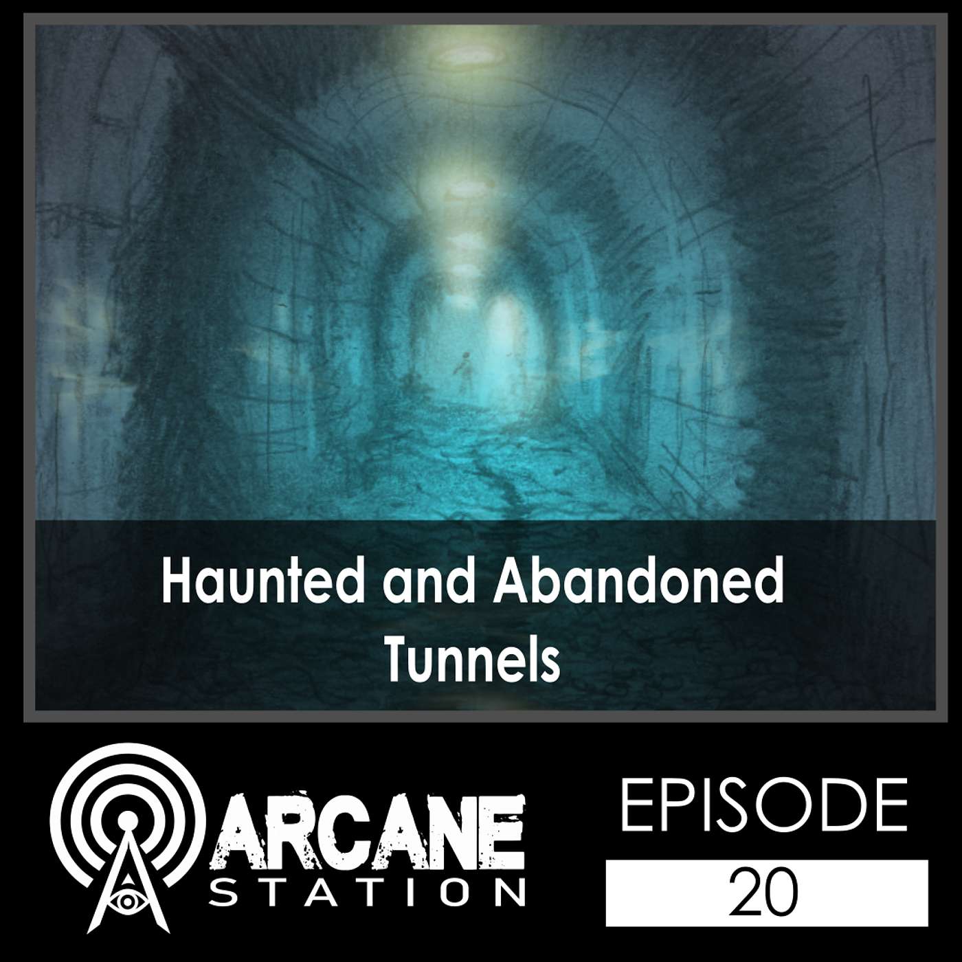 Episode 20 - Haunted and Abandoned Tunnels