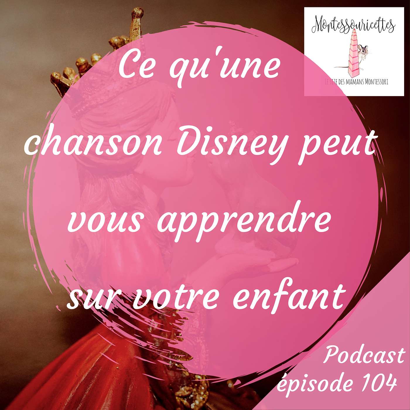 107. Ce qu'une chanson Disney peut vous apprendre sur votre enfant episode artwork