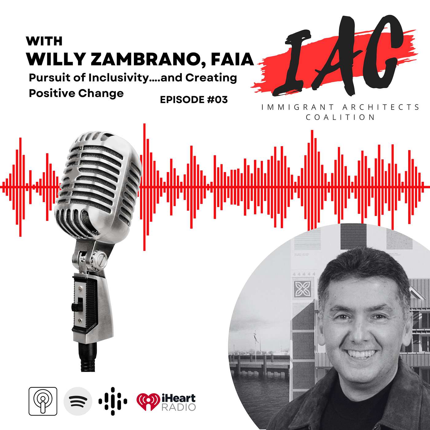 Pursuit of Inclusivity….and Creating Positive Change, by Willy Zambrano, FAIA episode artwork