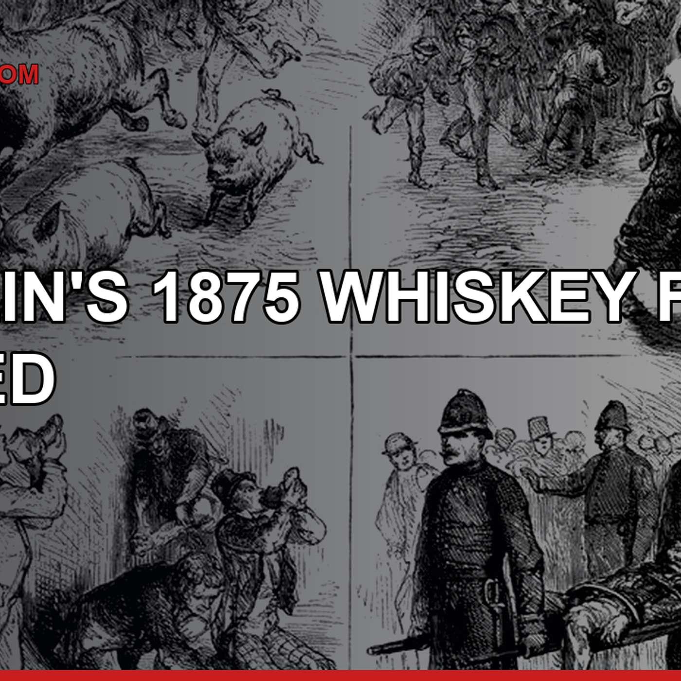 Dublin's 1875 Whiskey Fire Killed Thirteen — None Died in the Flames episode artwork