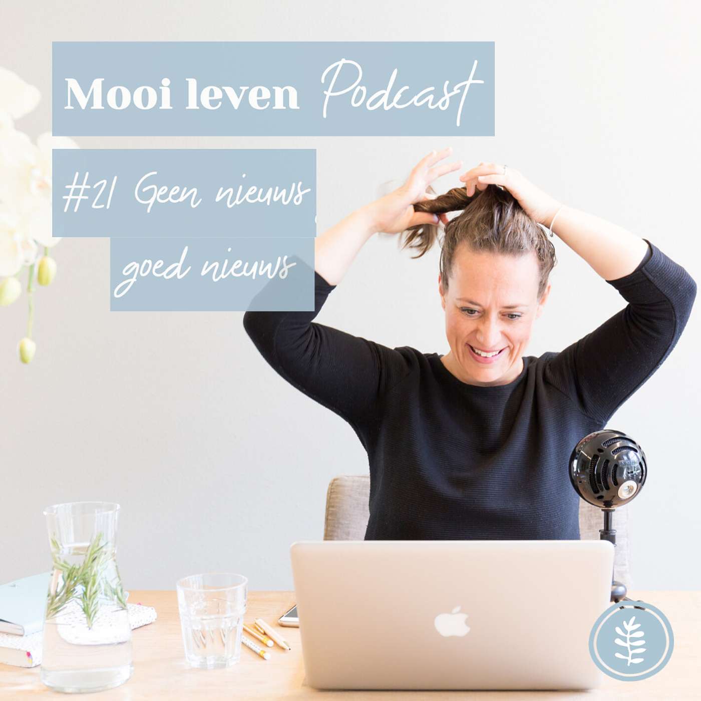 Mooi Leven Podcast #21 | Geen nieuws goed nieuws