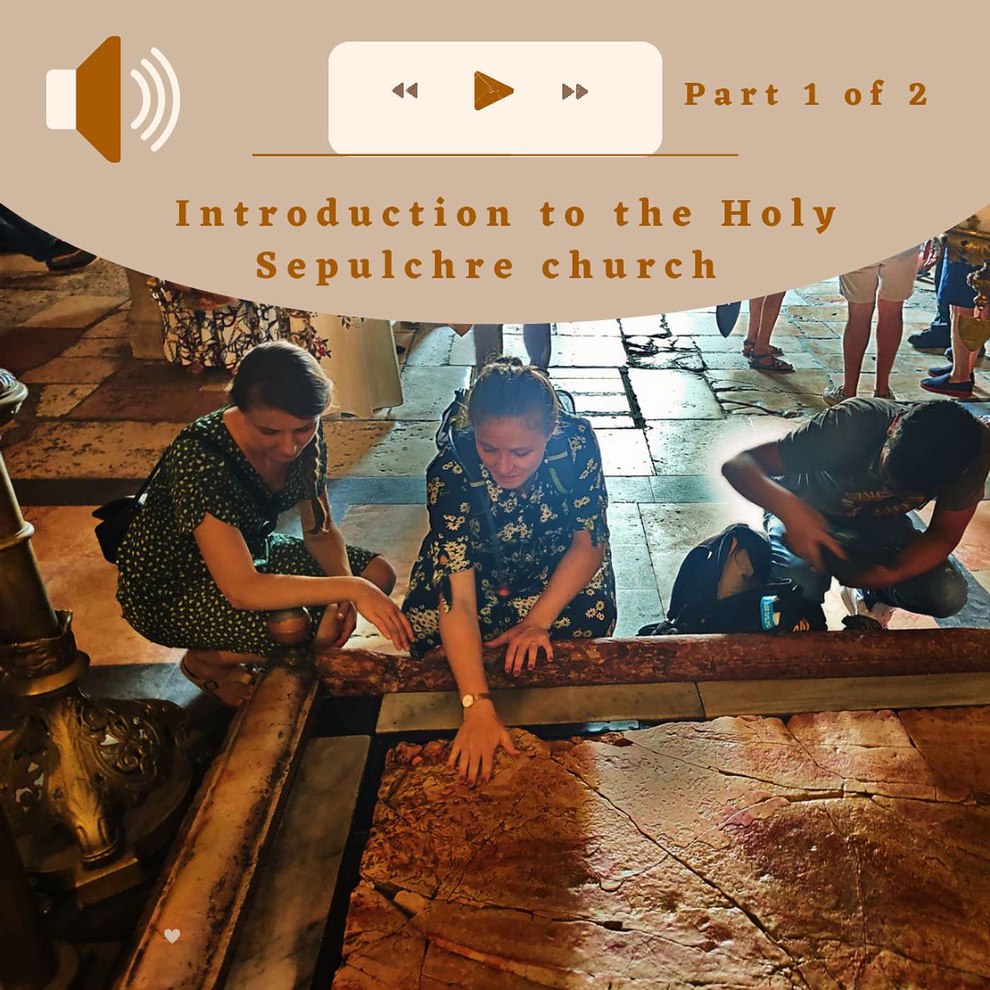 The Church of the Holy Sepulchre, an introduction (part 1 of 2)