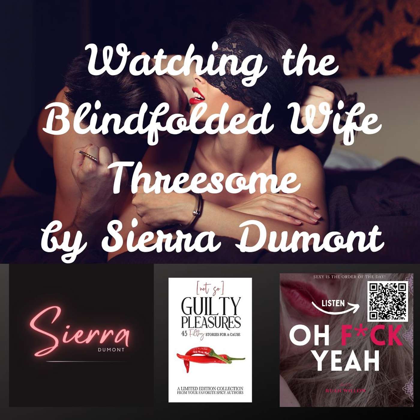 Watching the Blindfolded Wife Threesome by Sierra Dumont