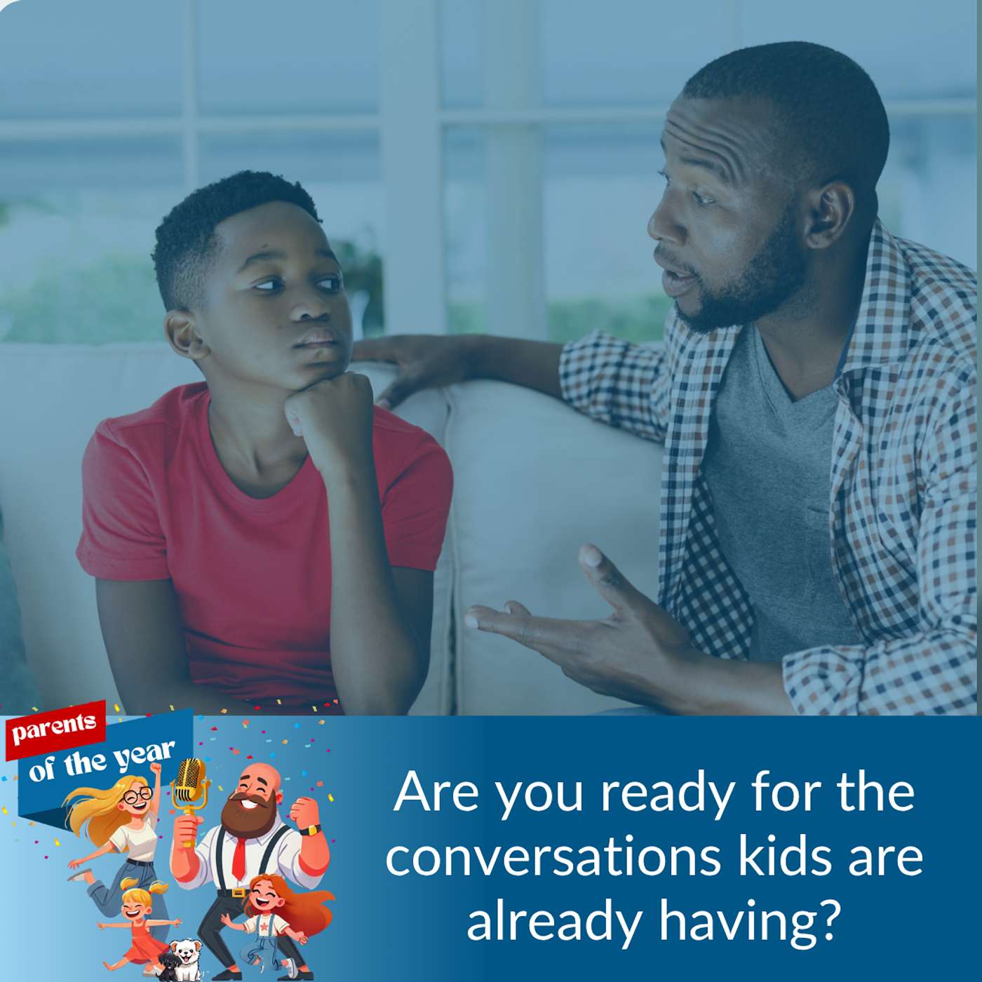 204. Are you ready for the conversations kids are already having?