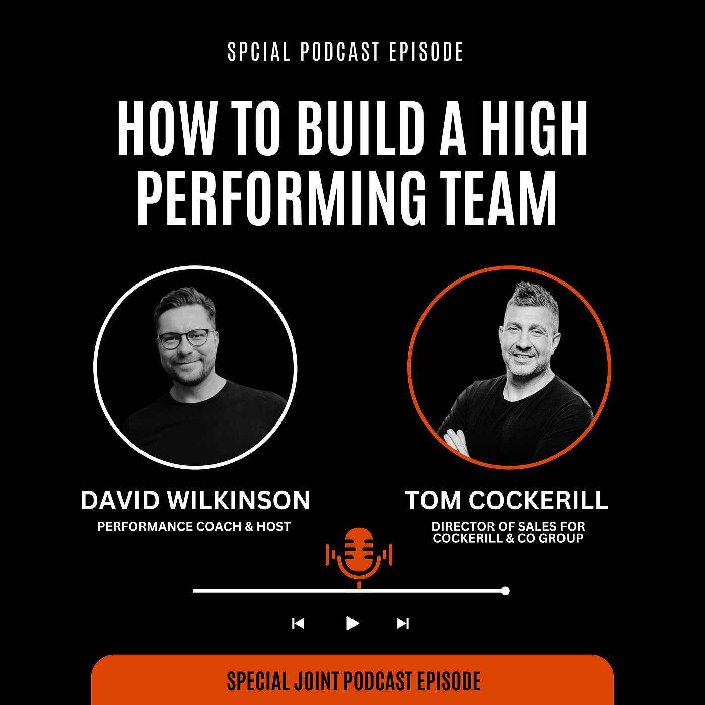 #011 How to Build a High Performing Team - Special Joint Episode with Tom Cockerill