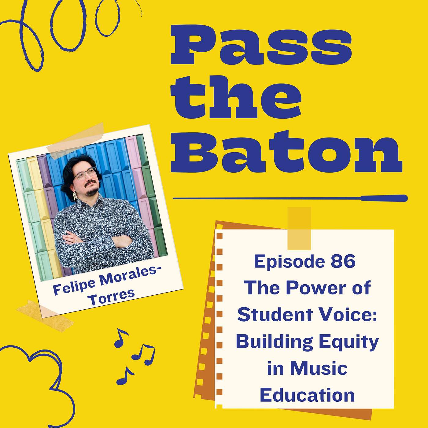 86 - The Power of Student Voice: Building Equity in Music Education, with Felipe Morales-Torres episode artwork