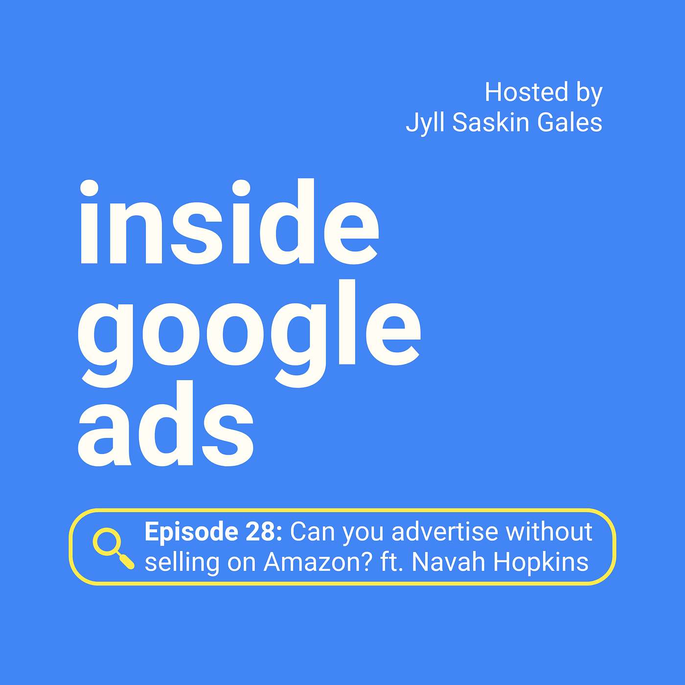 Inside Google Ads with Jyll Saskin Gales