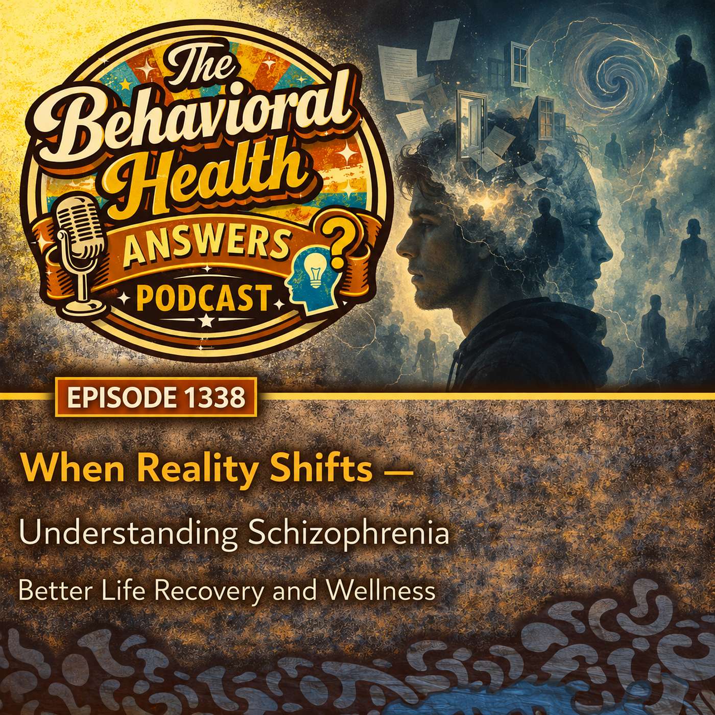 Episode 1338: When Reality Shifts - Understanding Schizophrenia | Better Life Recovery and Wellness episode artwork