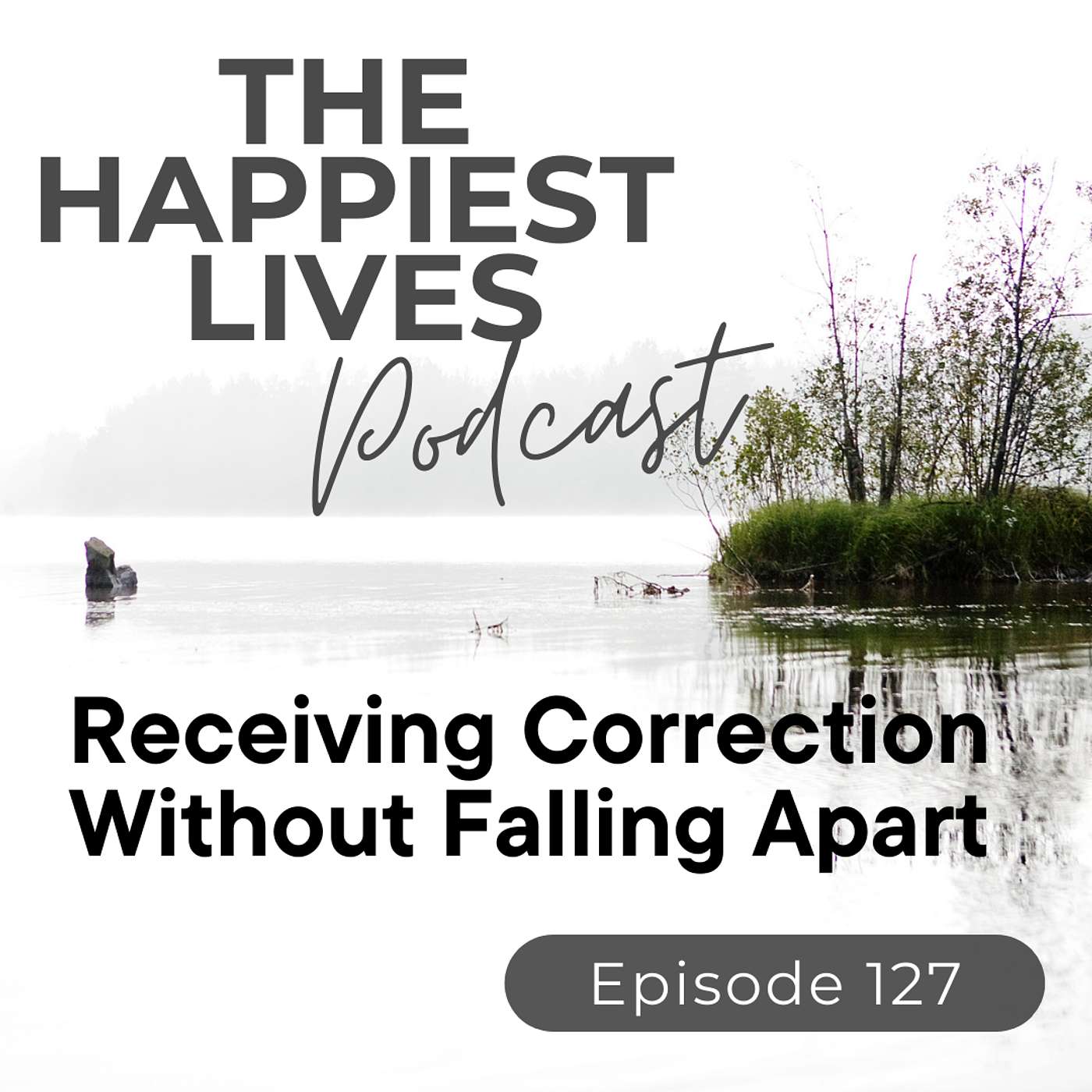 E127: Receiving Correction Without Falling Apart