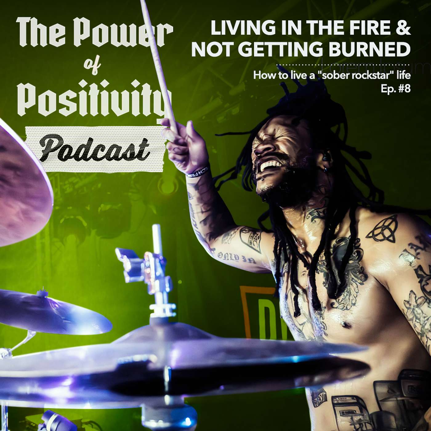 Episode #9: Living in the fire and not getting burned (being sober in the music world)