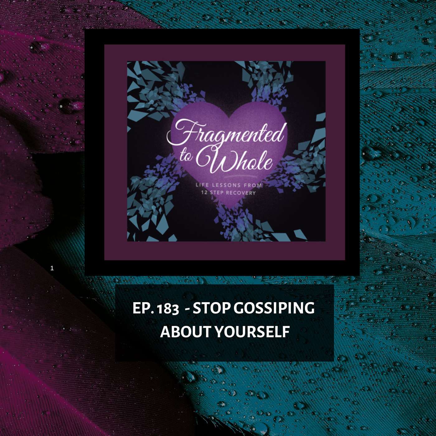 Fragmented to Whole: Life Lessons from 12 Step Recovery