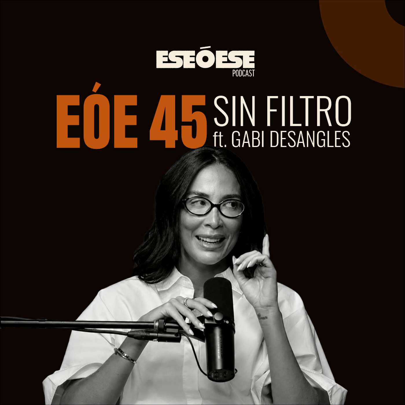 EÓE 45 | Sin filtros ft. Gabi Desangles
