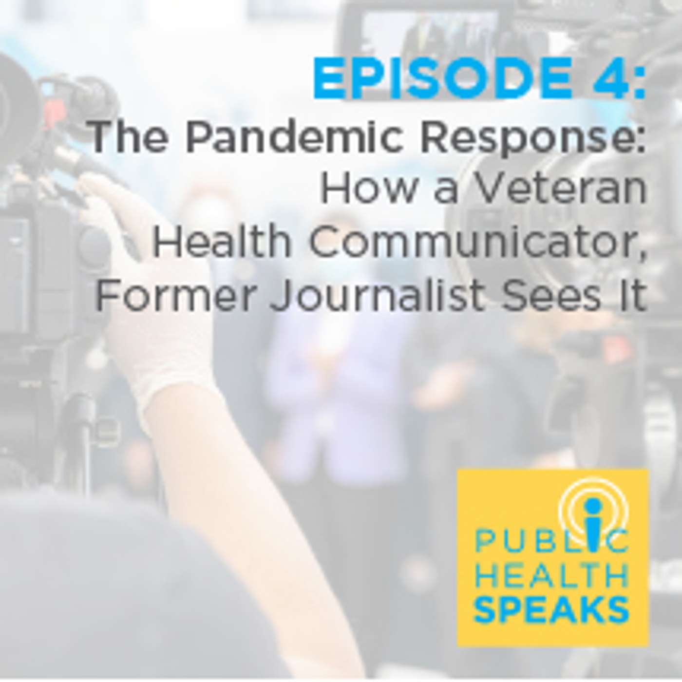 The Pandemic Response: How a Veteran Health Communicator, Former Journalist Sees It The Pandemic Response: How a Veteran Health Communicator, Former Journalist Sees It