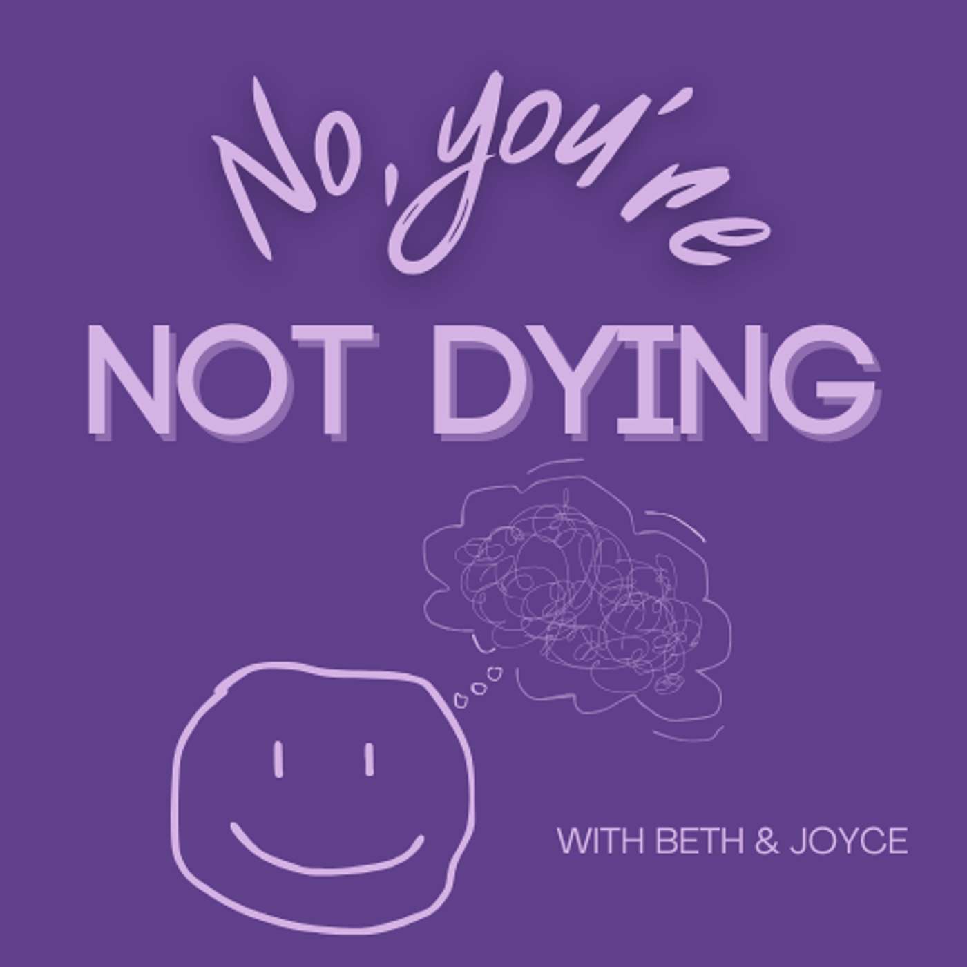 No, You\'re Not Dying