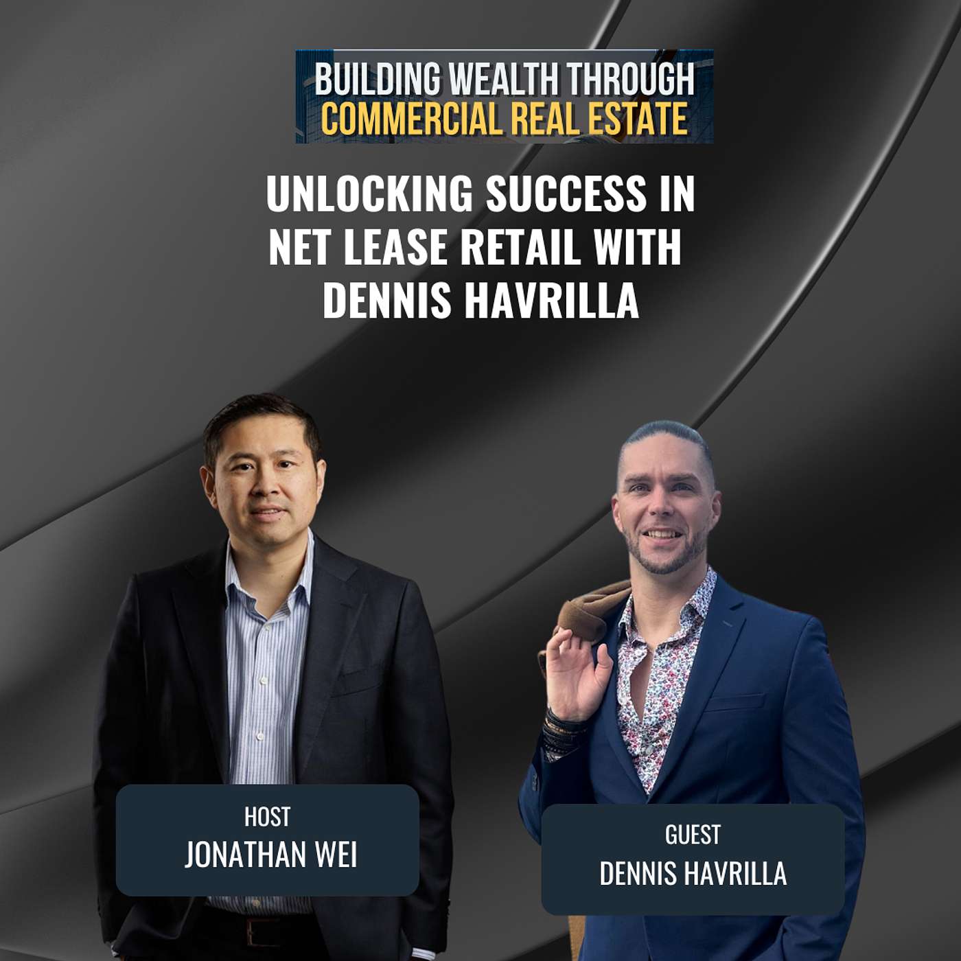 Unlocking Success in Net Lease Retail with Dennis Havrilla Unlocking Success in Net Lease Retail with Dennis Havrilla