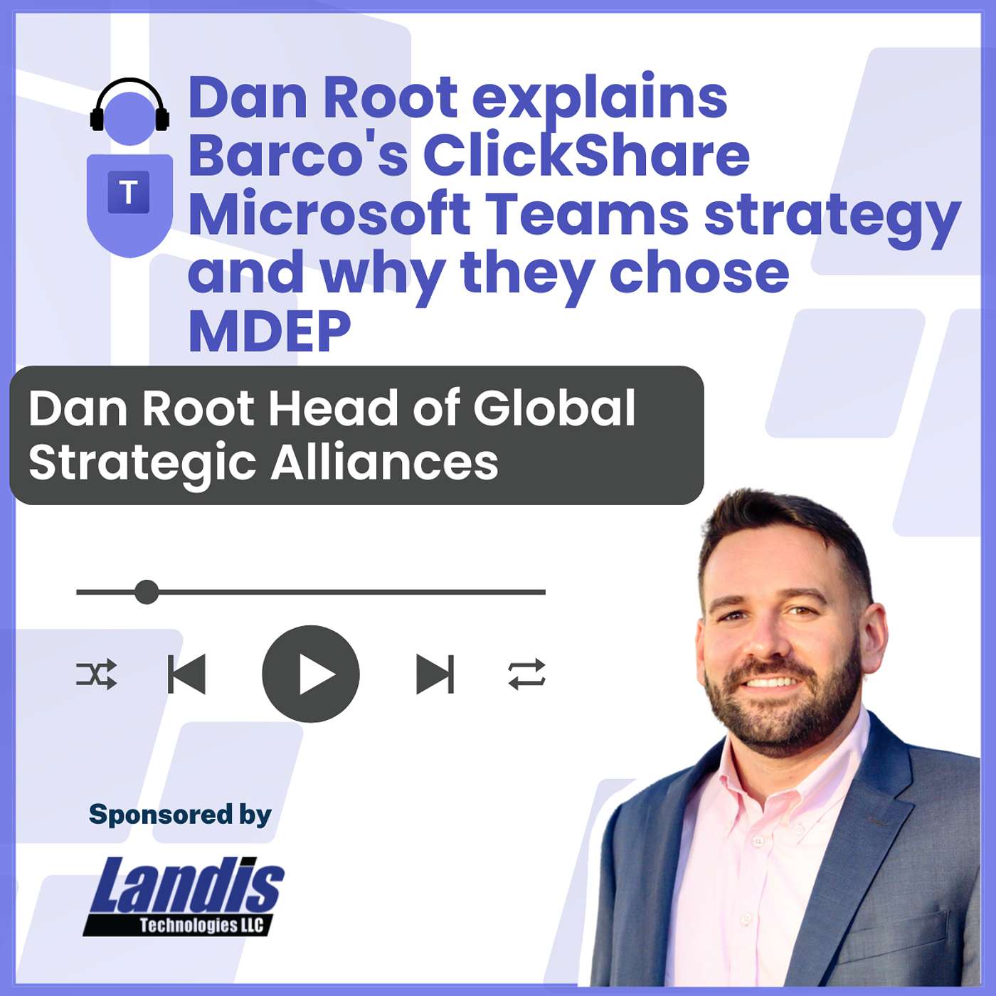 Dan Root explains Barco's ClickShare Microsoft Teams strategy and why they chose MDEP