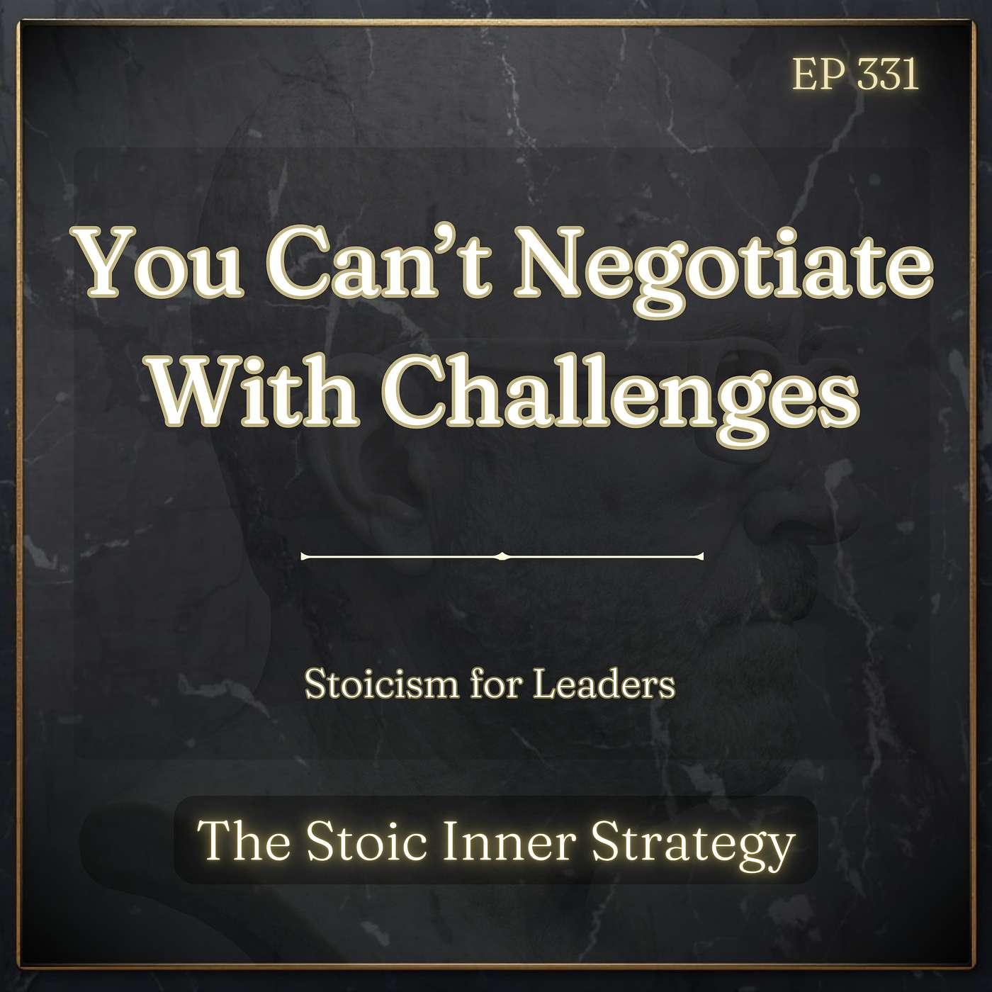 Ep 331 – You Can’t Negotiate With Challenges episode artwork