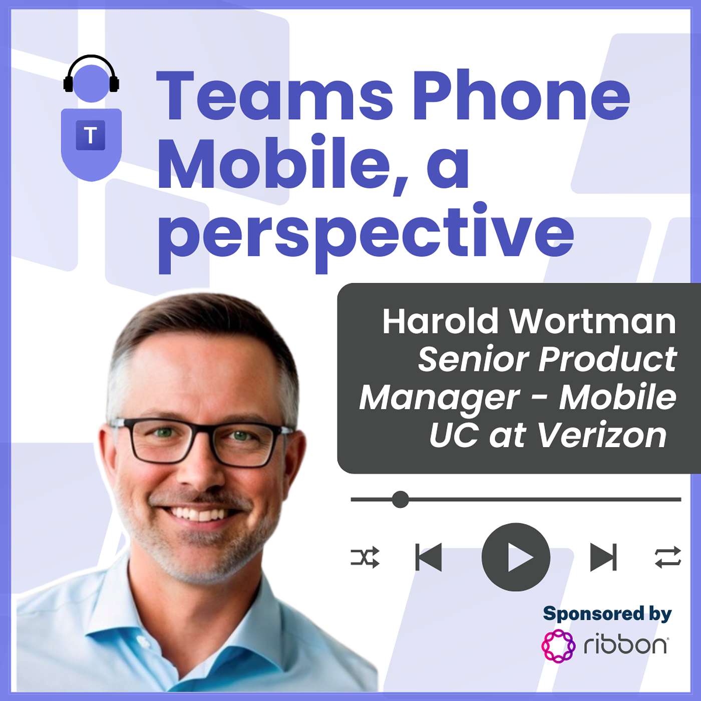 Teams Phone Mobile, a perspective from Harold Wortman, Senior Product Manager, Verizon Episode cover