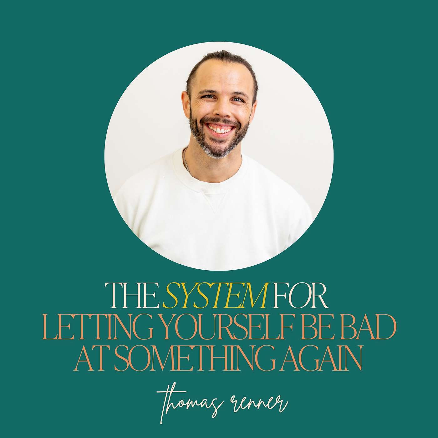 52: The System for Letting Yourself Be Bad at Something Again with Thomas Renner episode artwork