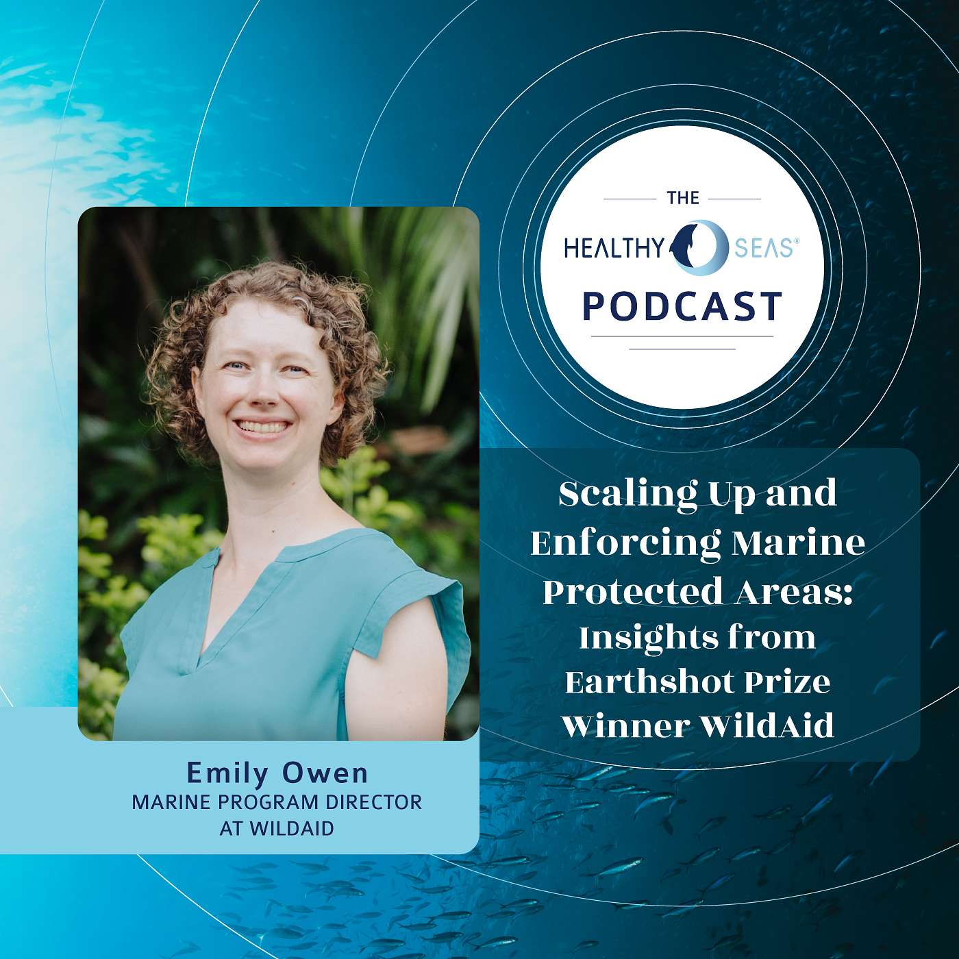 Scaling Up and Enforcing Marine Protected Areas: Insights from Earthshot Prize Winner Wild Aid with Emily Owen, Ep. 15