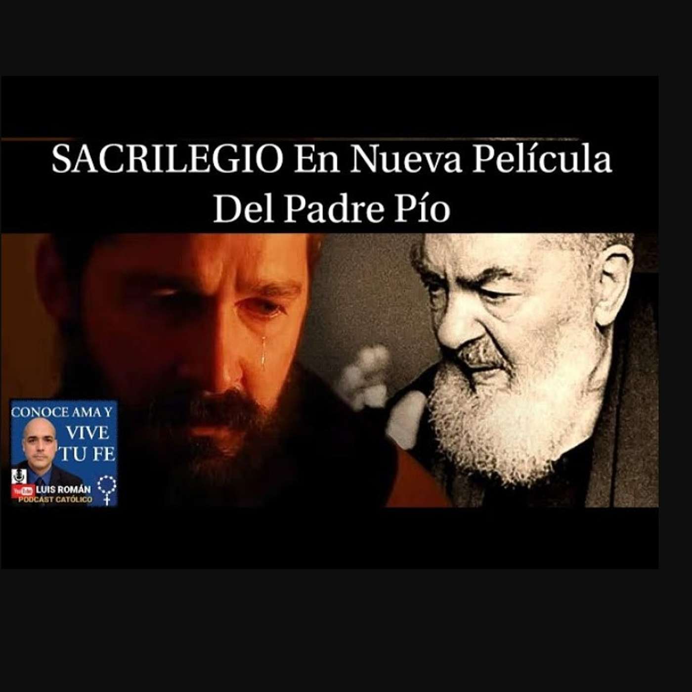 Episodio 828: SACRILEGIO En Nueva Película Del Padre Pío / Ofensa a Imagen Virgen María / Shia LaBeouf /Luis Román
