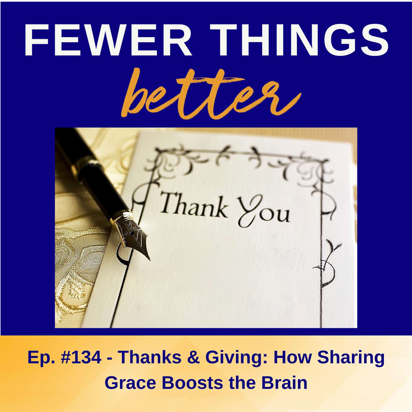 Ep. 134 - Thanks & Giving: How Sharing Grace Boosts the Brain