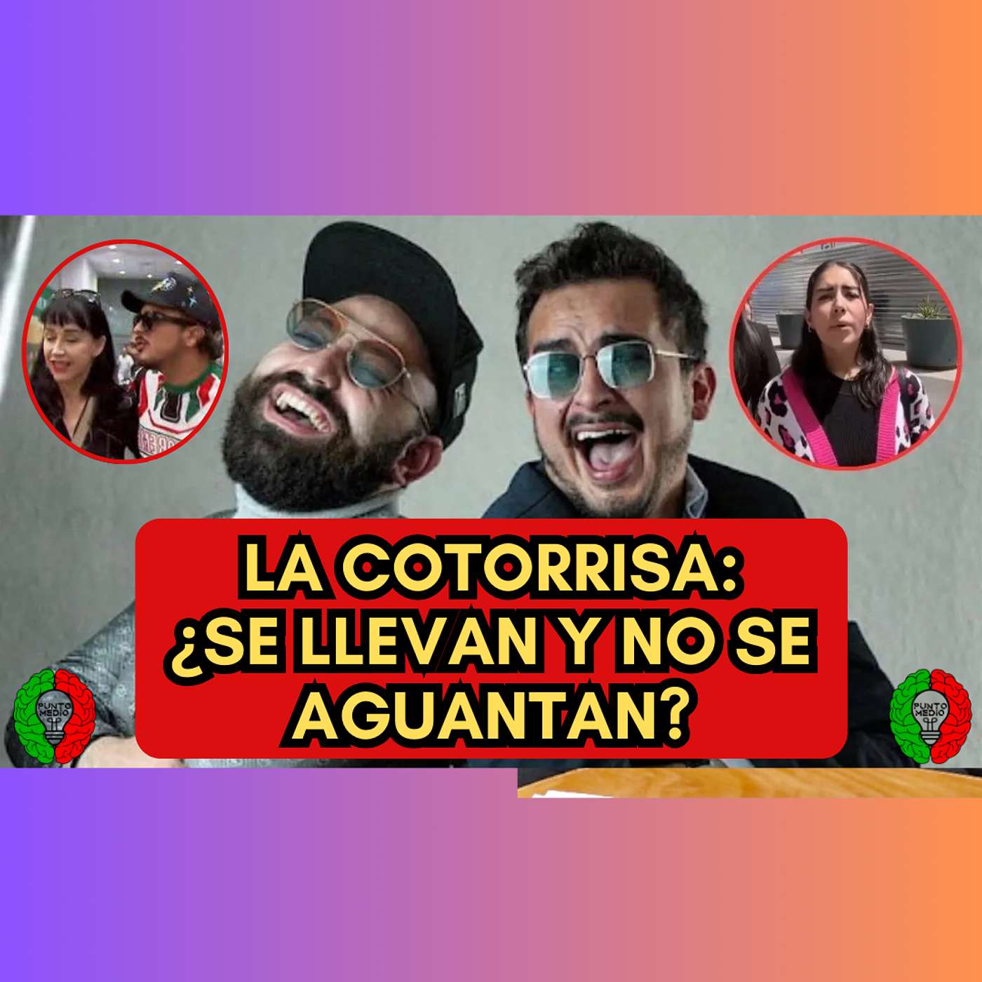 La Cotorrisa ¿Se llevan y no se aguantan?